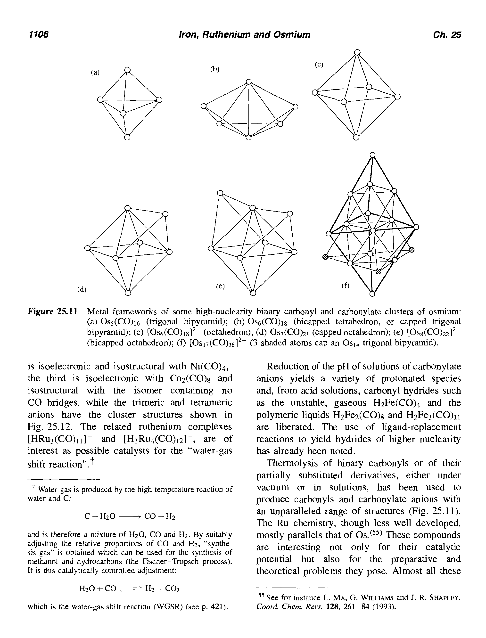 Figure 25.11 Metal frameworks of some high-nuclearity binary carbonyl and carbonylate clusters of osmium (a) Os5(CO)i6 (trigonal bipyramid) (b) Os6(CO)ig (bicapped tetrahedron, or capped trigonal bipyramid) (c) [Os6(CO)ig] (octahedron) (d) Os7(CO)2i (capped octahedron) (e) [Osg(CO)22] (bicapped octahedron) (f) [Osi7(CO)36] (3 shaded atoms cap an Osu trigonal bipyramid).