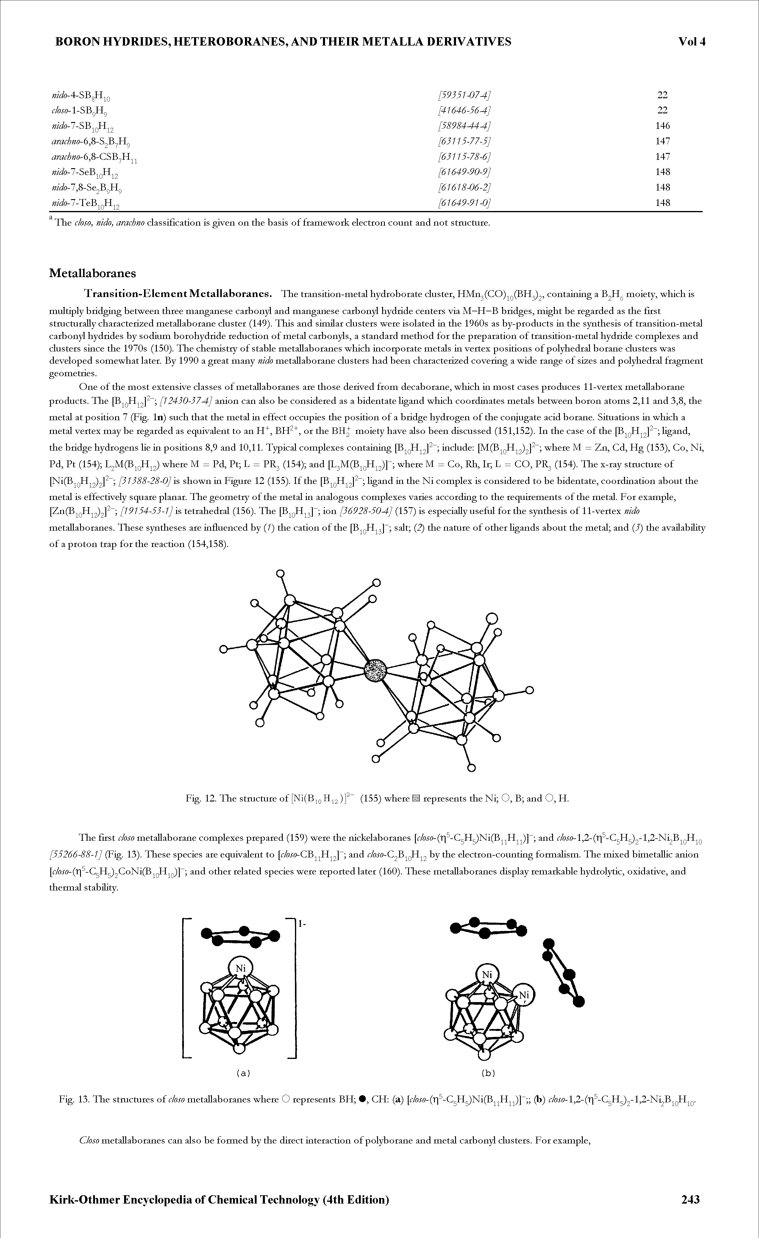 Fig. 13. The stmctures of closo metallaboranes where O represents BH , CH (a) [< /(9j 0-( q -C H )Ni(B22H22)] (b) closo-l]l-[v[-Q ]) -l]l-53i] pri Closo metallaboranes can also be formed by the direct interaction of polyborane and metal carbonyl clusters. For example.
