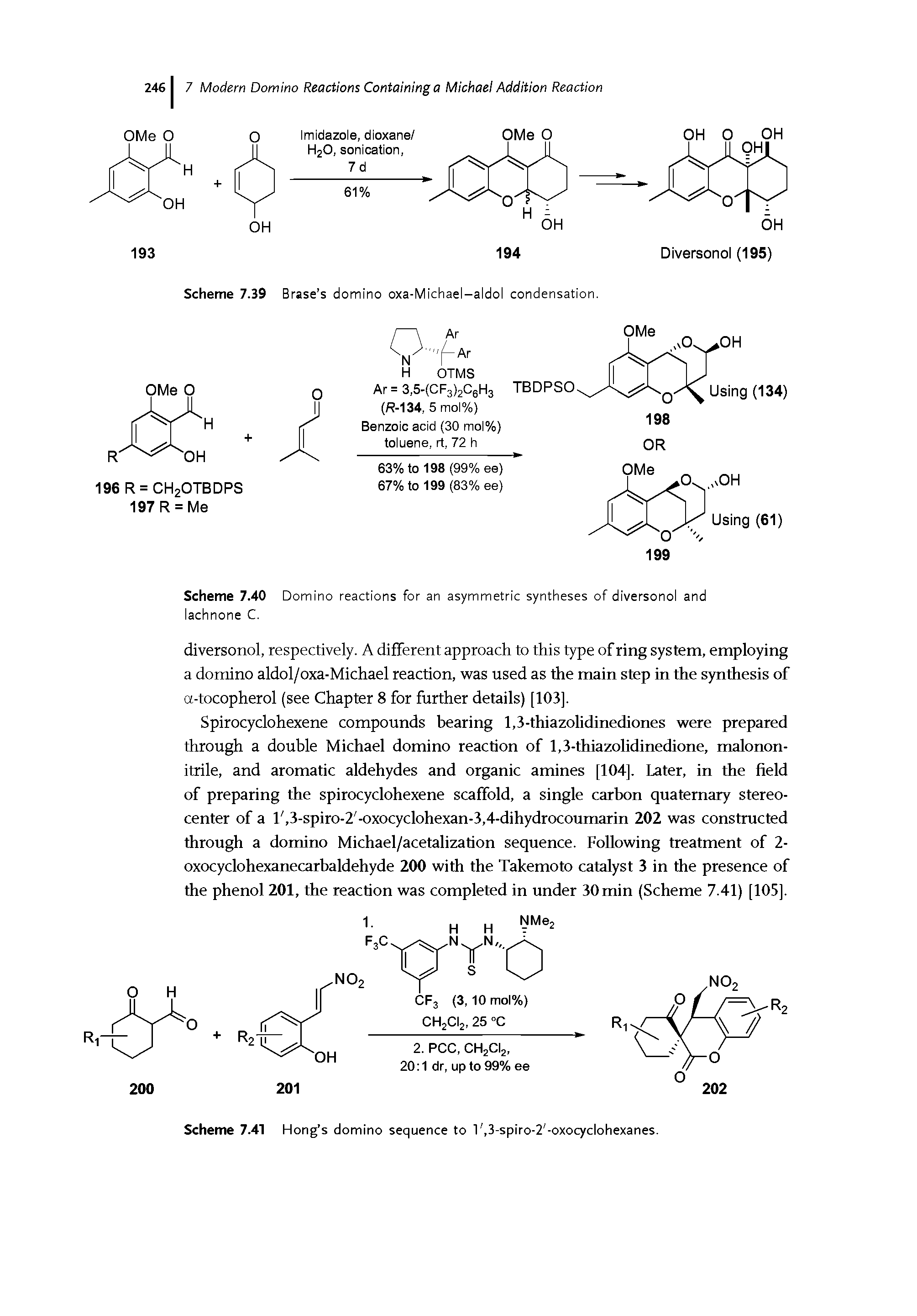 Scheme 7.39 Erase s domino oxa-Michael-aldol condensation.