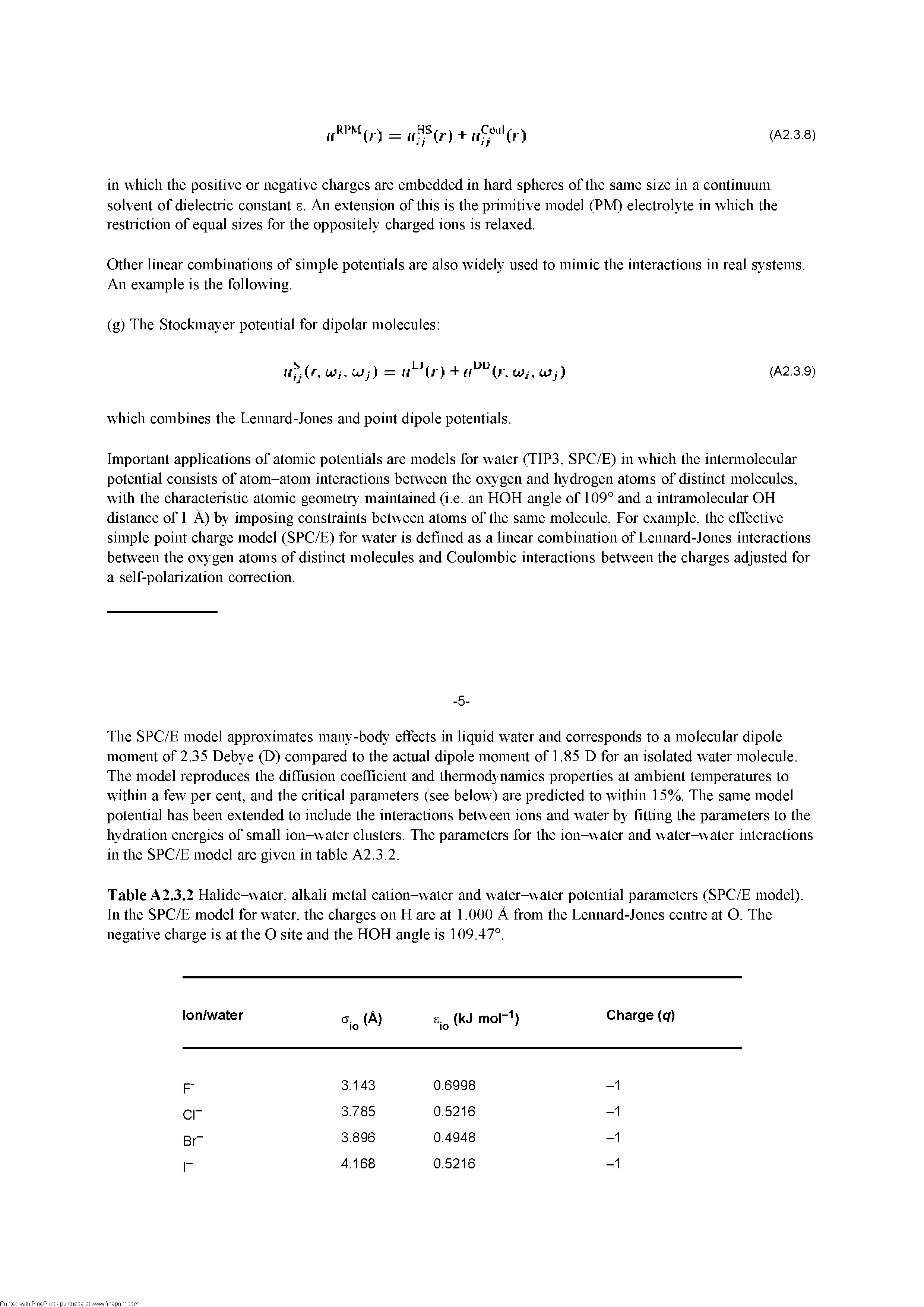 Table A2.3.2 Halide-water, alkali metal cation-water and water-water potential parameters (SPC/E model). In the SPC/E model for water, the charges on H are at 1.000 A from the Lennard-Jones centre at O. The negative charge is at the O site and the HOH angle is 109.47°.