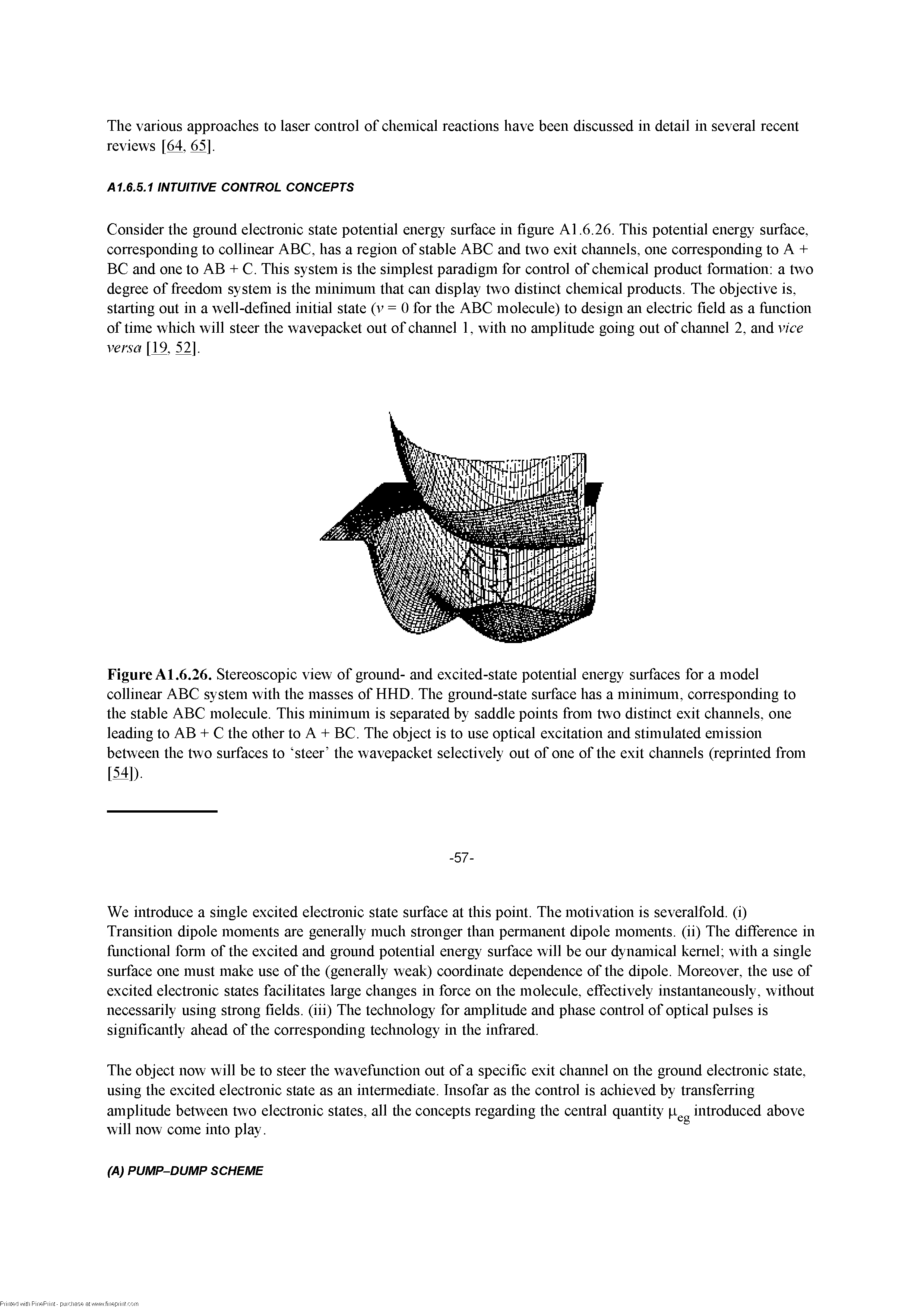 Figure Al.6.26. Stereoscopic view of ground- and excited-state potential energy surfaces for a model collinear ABC system with the masses of HHD. The ground-state surface has a minimum, corresponding to the stable ABC molecule. This minimum is separated by saddle points from two distmct exit chaimels, one leading to AB + C the other to A + BC. The object is to use optical excitation and stimulated emission between the two surfaces to steer the wavepacket selectively out of one of the exit chaimels (reprinted from [54]).