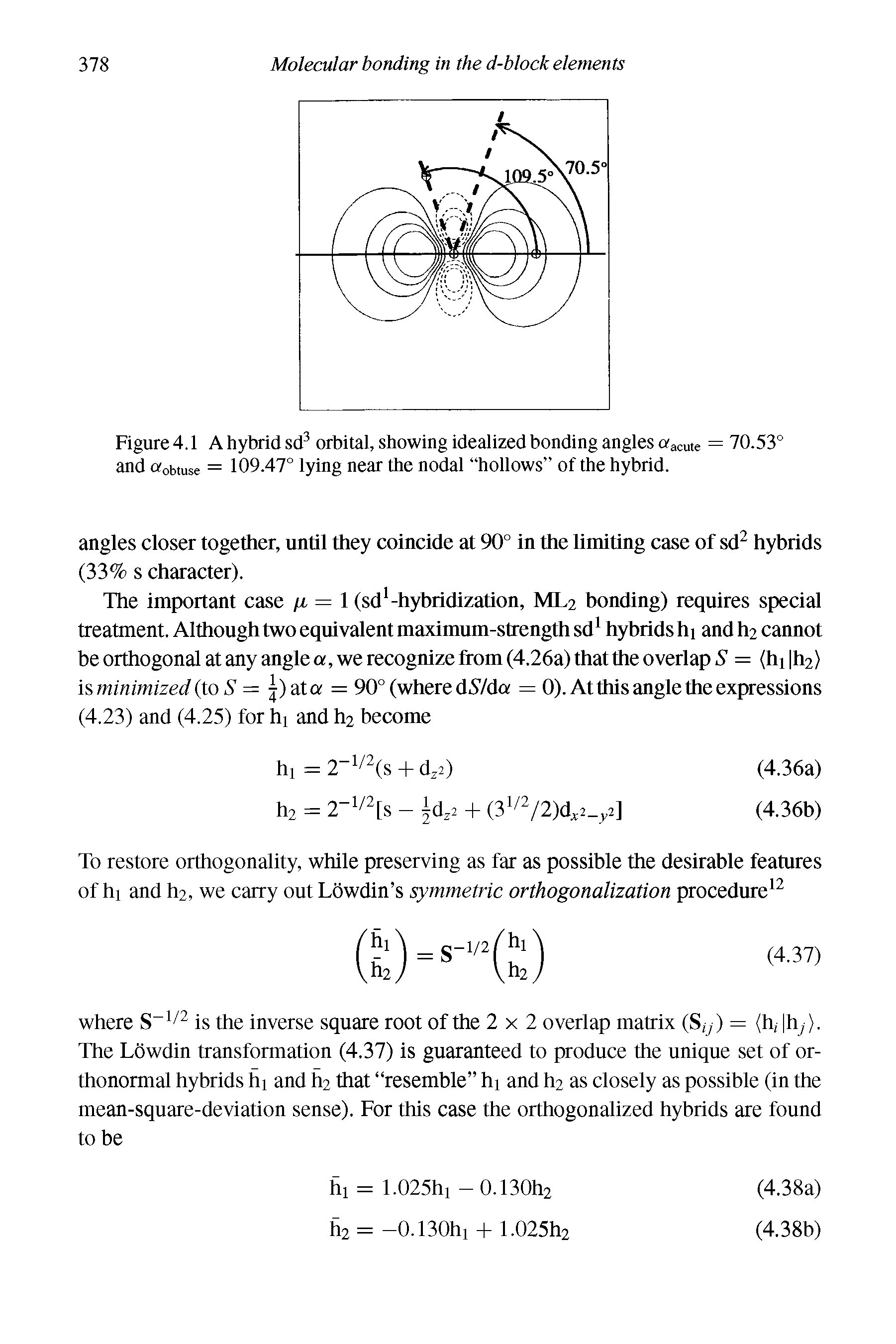 Figure 4.1 A hybrid sd3 orbital, showing idealized bonding angles aacute = 70.53° and cr0btuse = 109.47° lying near the nodal hollows of the hybrid.