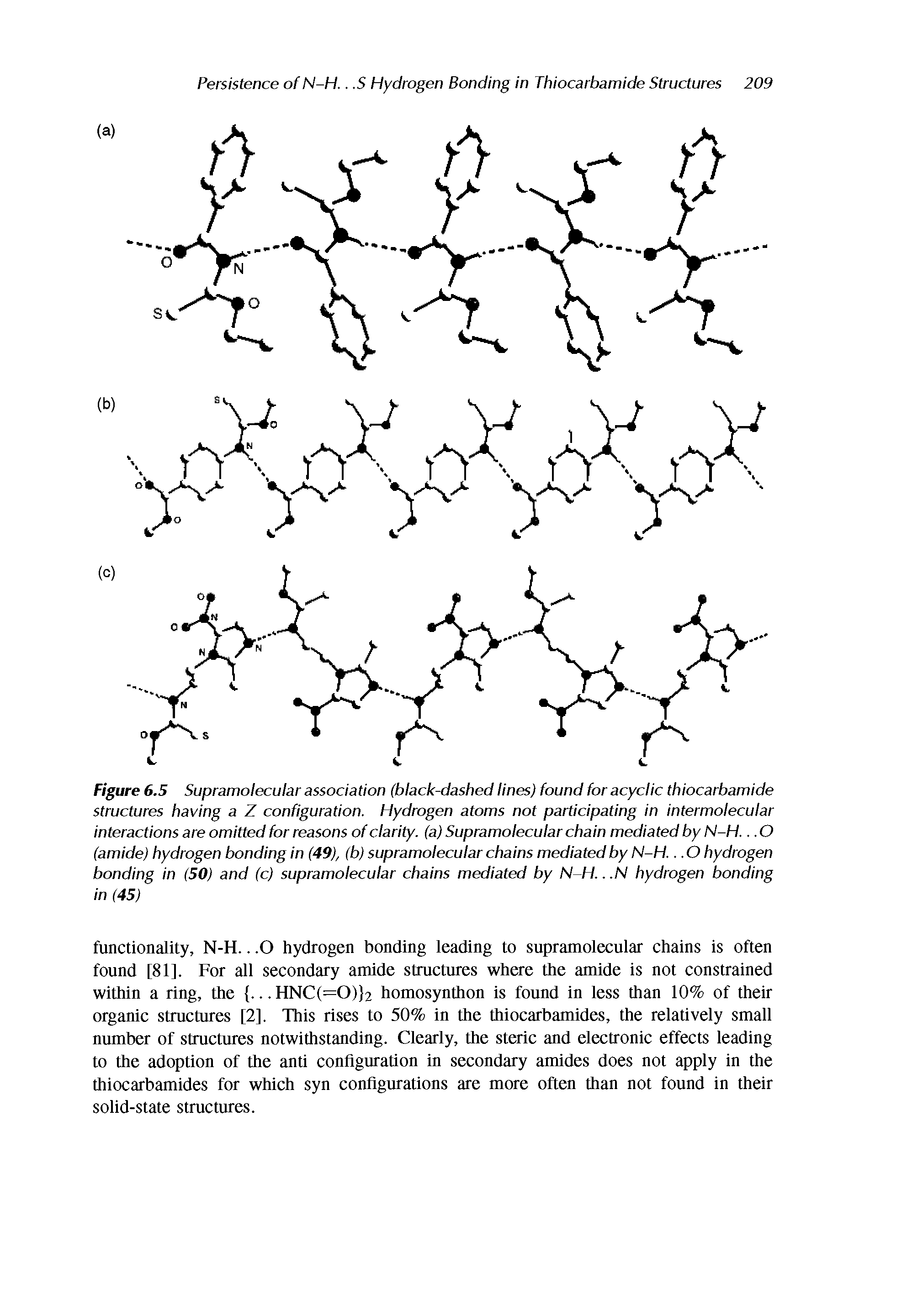 Figure 6.5 Supramolecular association (black-dashed lines) found for acyclic thiocarbamide structures having a Z configuration. Hydrogen atoms not participating in intermolecular interactions are omitted for reasons of clarity, (a) Supramolecular chain mediated by N-H... O (amide) hydrogen bonding in (49), (b) supramolecular chains mediated by N-H... O hydrogen bonding in (50) and (c) supramolecular chains mediated by N-H... N hydrogen bonding in (45)...