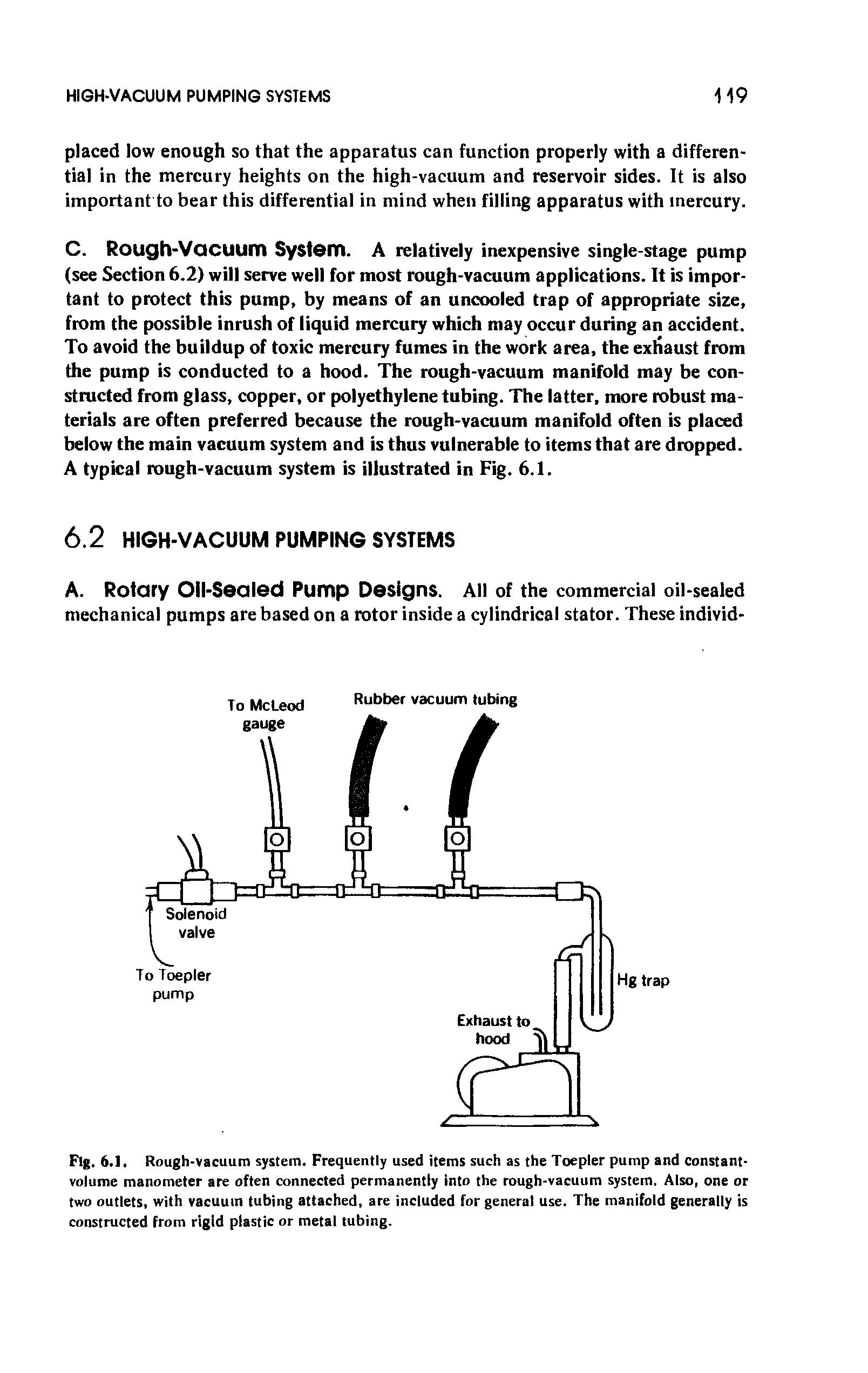 Fig. 6.1. Rough-vacuum system. Frequently used items such as the Toepler pump and constant-volume manometer are often connected permanently into the rough-vacuum system. Also, one or two outlets, with vacuum tubing attached, are included for general use. The manifold generally is constructed from rigid plastic or metal tubing.