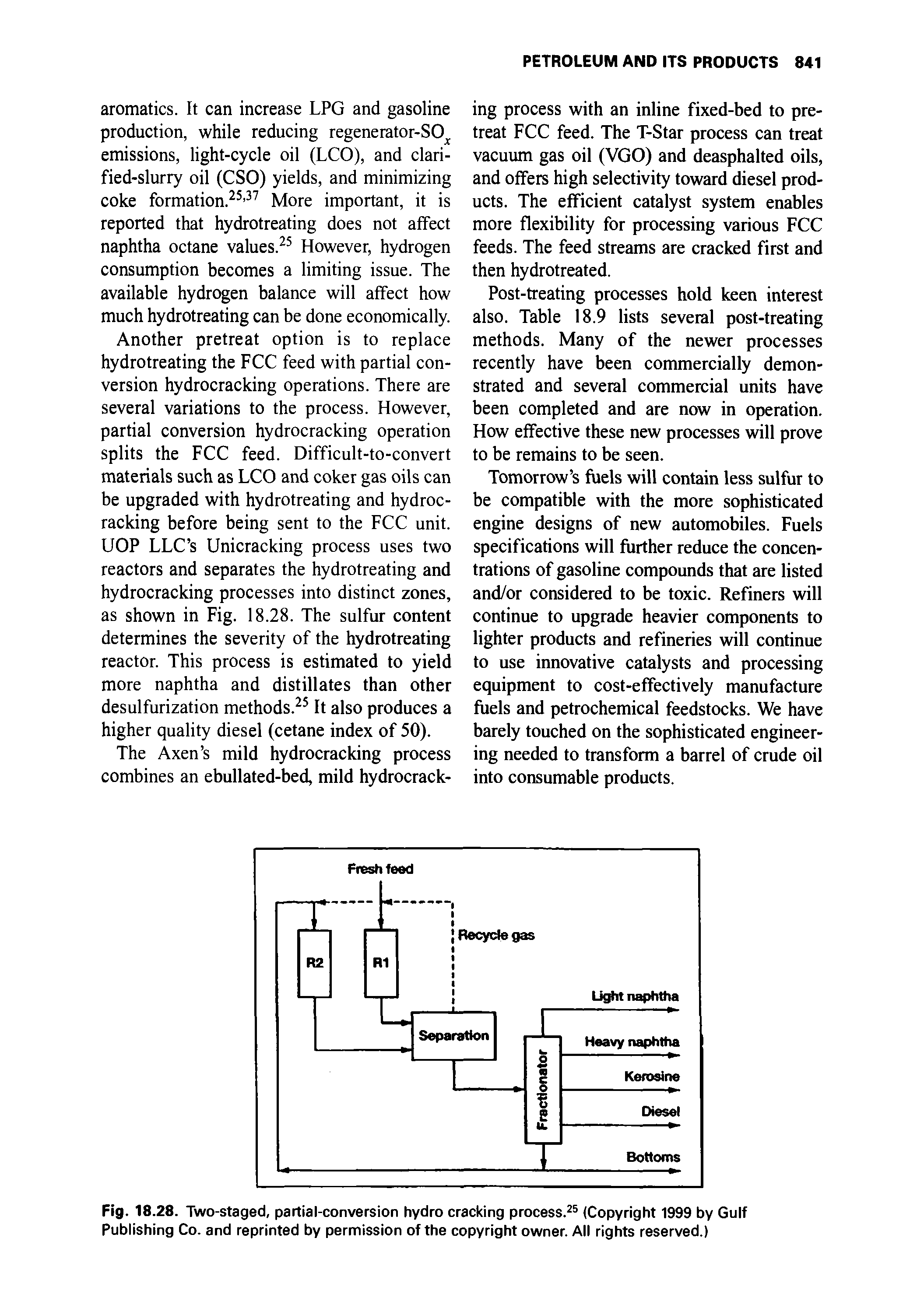 Fig. 18.28. Two-staged, partial-conversion hydro cracking process.25 (Copyright 1999 by Gulf Publishing Co. and reprinted by permission of the copyright owner. All rights reserved.)...