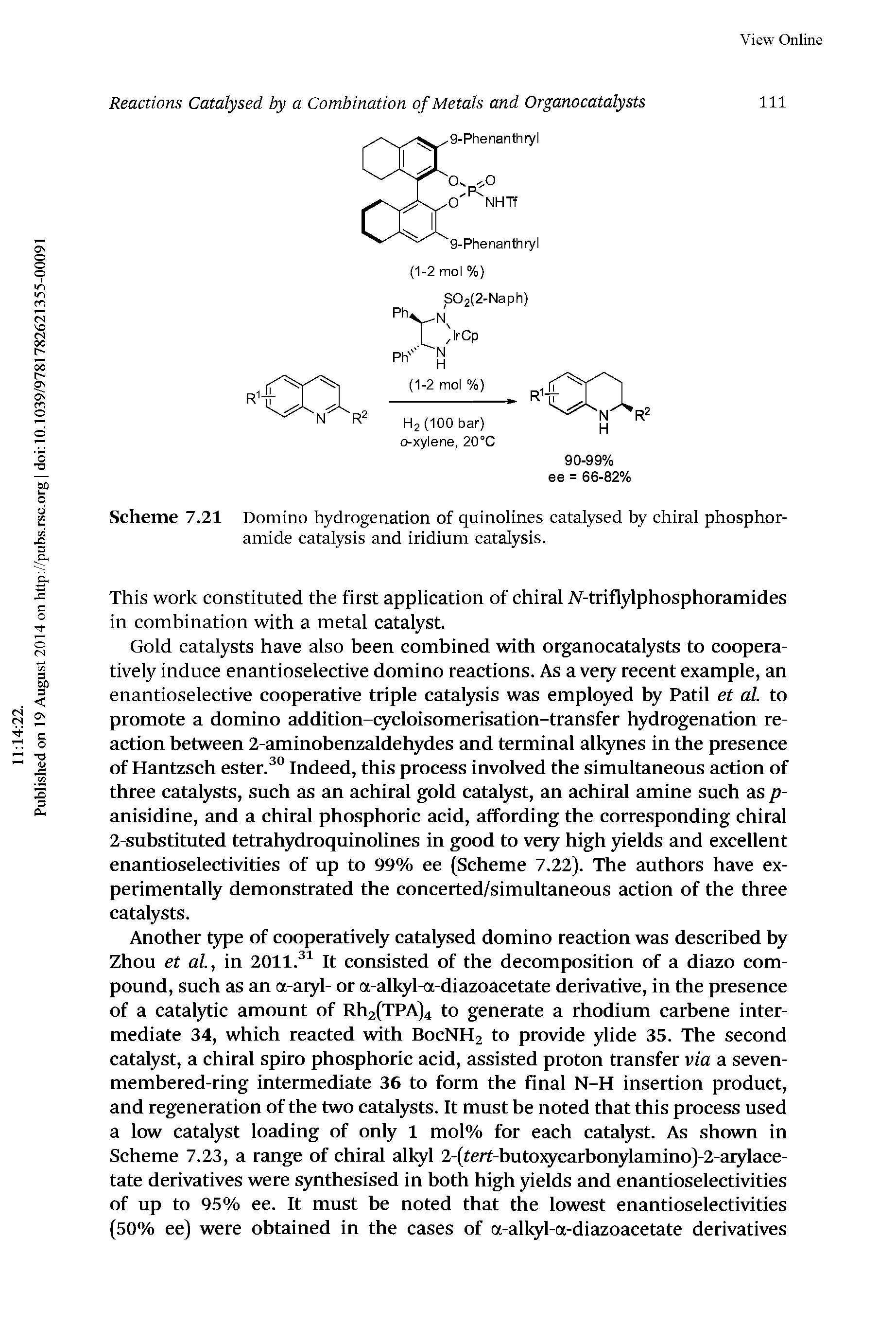 Scheme 7.21 Domino hydrogenation of quinolines eatalysed by chiral phosphor-amide catalysis and iridium catalysis.