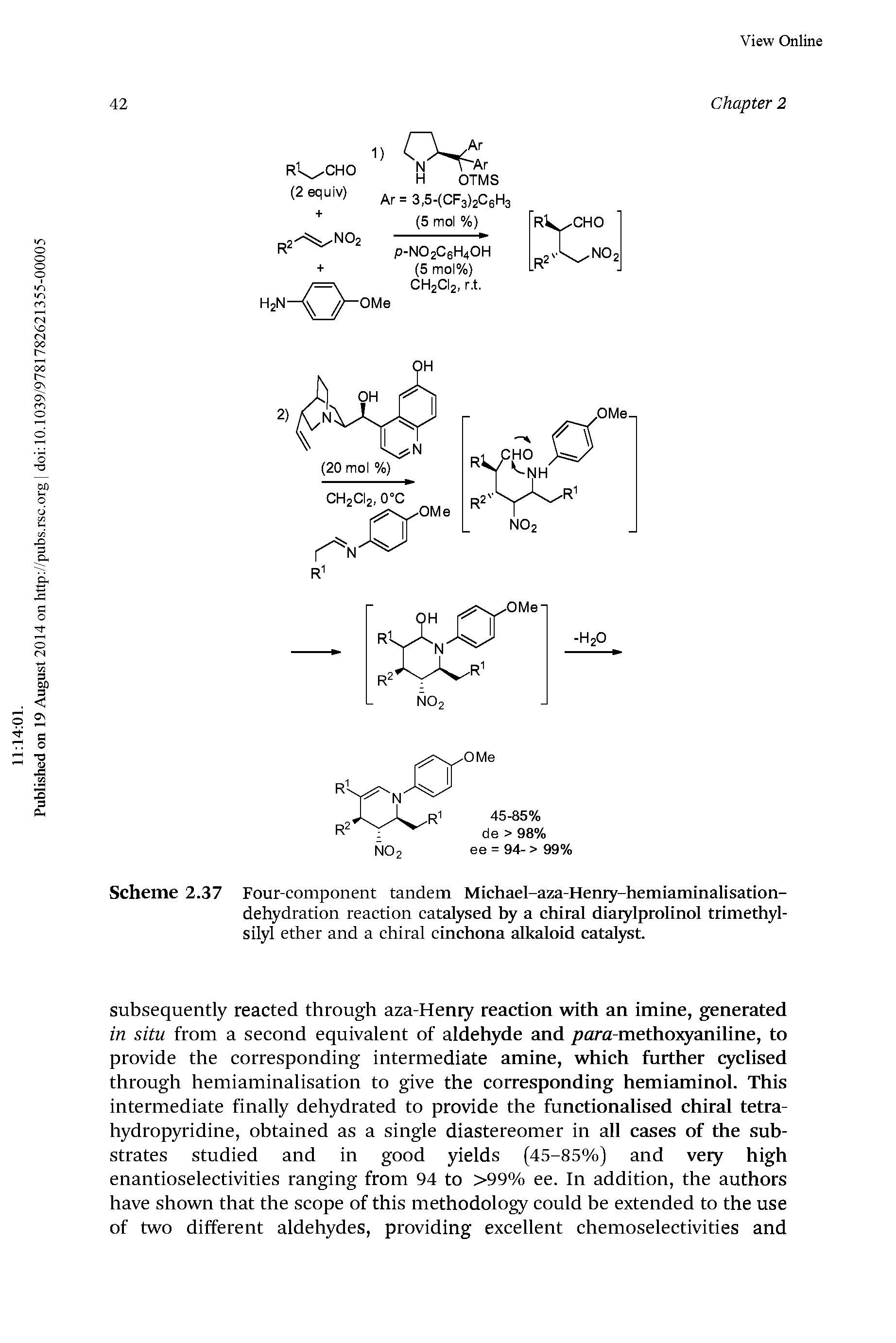 Scheme 2.37 Four-component tandem Michael-aza-Henry-hemiaminalisation-dehydration reaction catatysed by a chiral diaiylprolinol trimethyl-silyl ether and a chiral cinchona alkaloid catalyst.