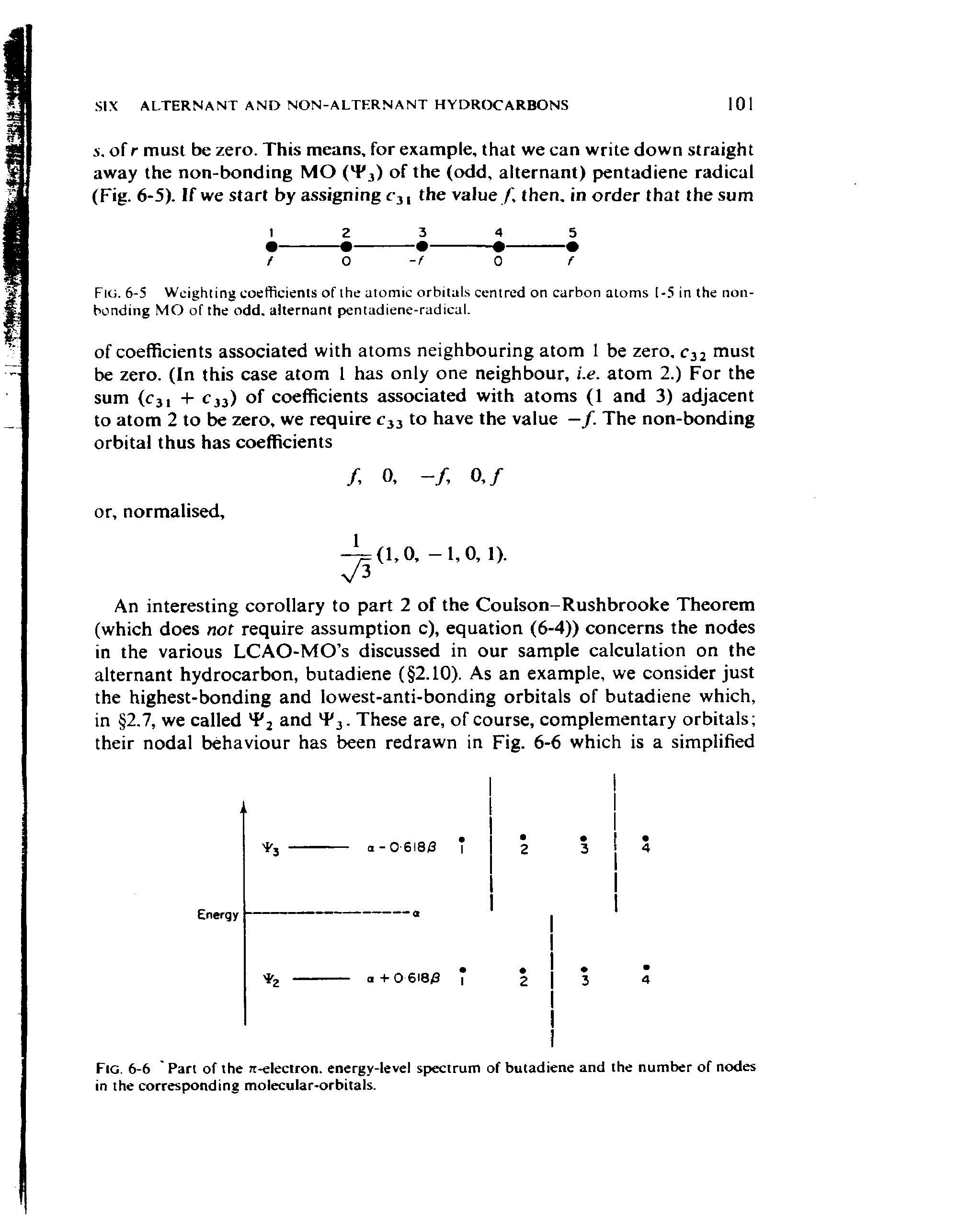 Fig. 6-5 Weighting coefficients of the atomic orbitals centred on carbon atoms [-5 in the non-bonding MO of the odd. alternant pentadiene-radical.