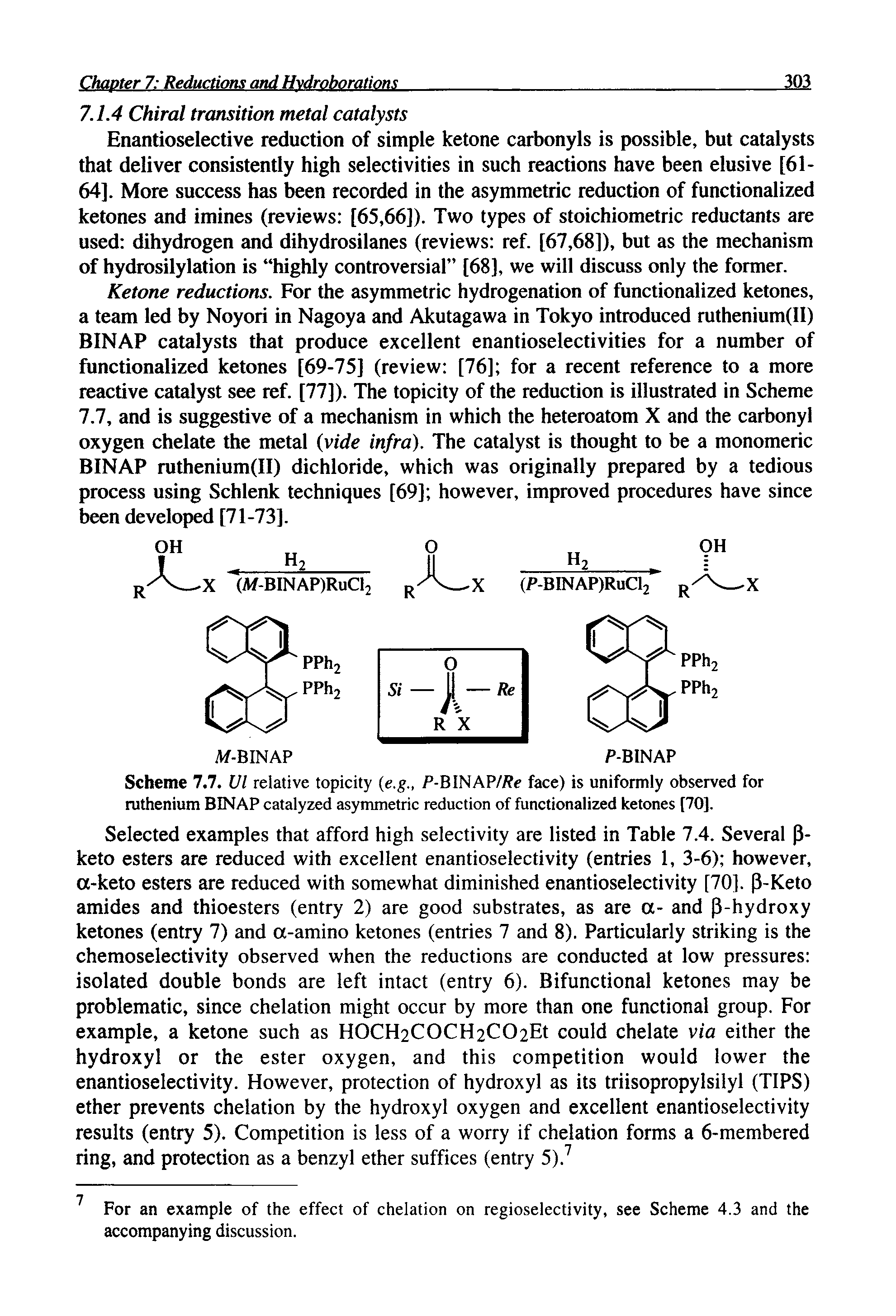 Scheme 7.7. Ul relative topicity (e.g., P-BINAP/Re face) is uniformly observed for ruthenium BINAP catalyzed asymmetric reduction of functionalized ketones [70],...