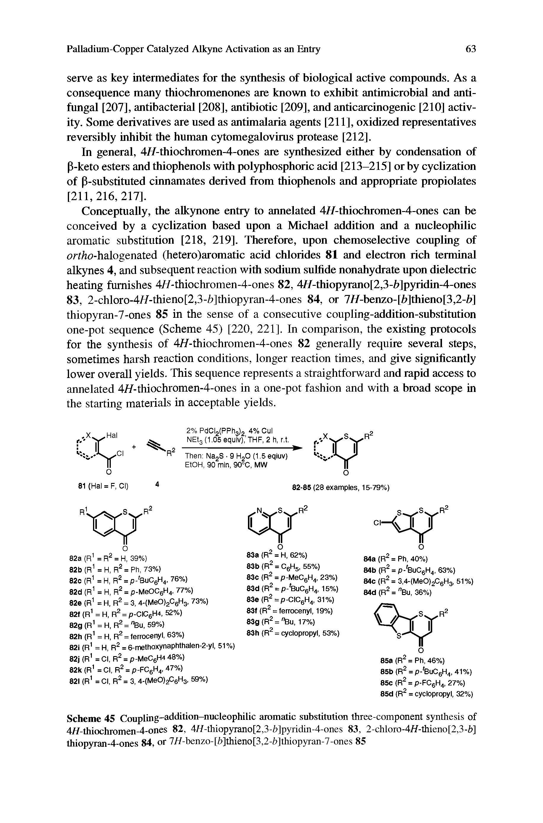 Scheme 45 Coupling-addition-nucleophilic aromatic substitution three-component synthesis of 4//-thiochromen-4-ones 82, 4/f-thiopyrano[2,3-i)]pyridin-4-ones 83, 2-chloro-4/f-thieno[2,3-b] thiopyran-4-ones 84, or 7//-benzo-[b]thieno[3,2-i)]thiopyran-7-ones 85...