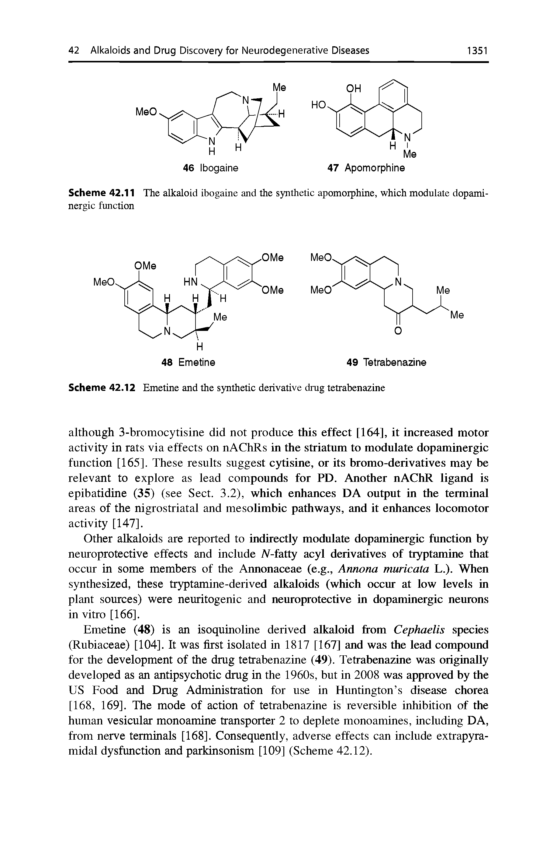 Scheme 42.11 The alkaloid ibogaine and the synthetic apomorphine, which modulate dopaminergic function...