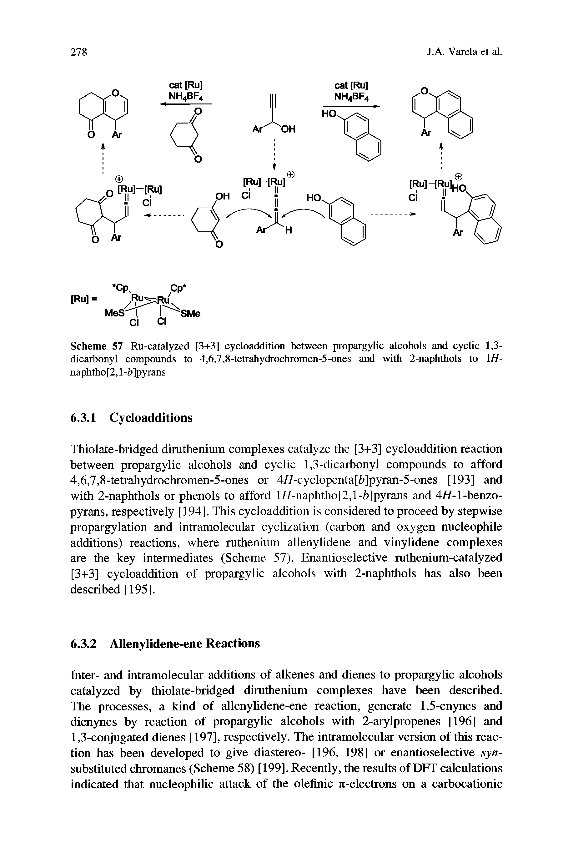 Scheme 57 Ru-catalyzed [3+3] cycloaddition between propargylic alcohols and cyclic 1,3-dicarbonyl compounds to 4,6,7,8-tetrahydrochromen-5-ones and with 2-naphthols to IH-naphtho[2,1-bjpyrans...