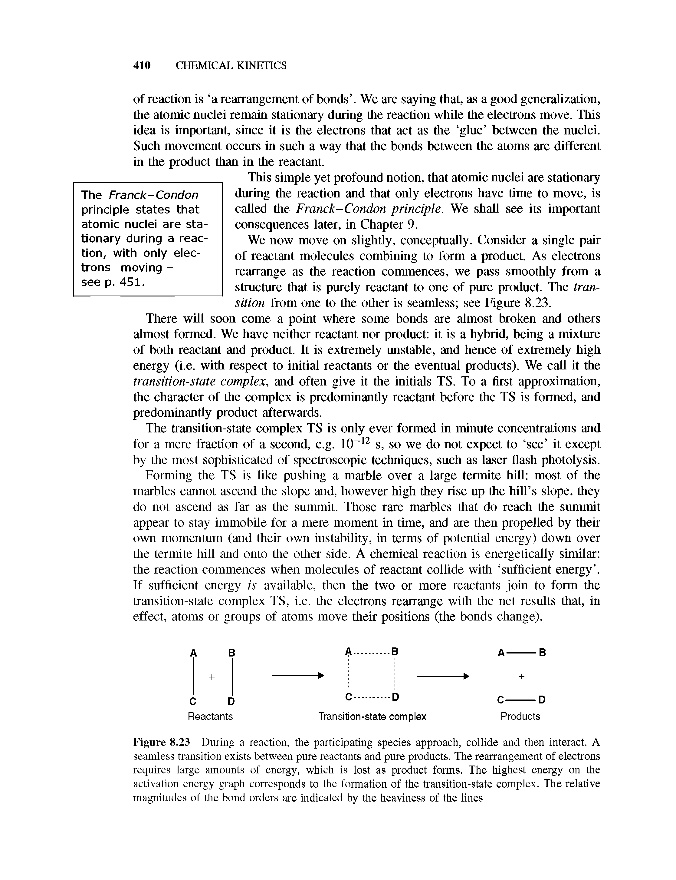 Figure 8.23 During a reaction, the participating species approach, collide and then interact. A seamless transition exists between pure reactants and pure products. The rearrangement of electrons requires large amounts of energy, which is lost as product forms. The highest energy on the activation energy graph corresponds to the formation of the transition-state complex. The relative magnitudes of the bond orders are indicated by the heaviness of the lines...