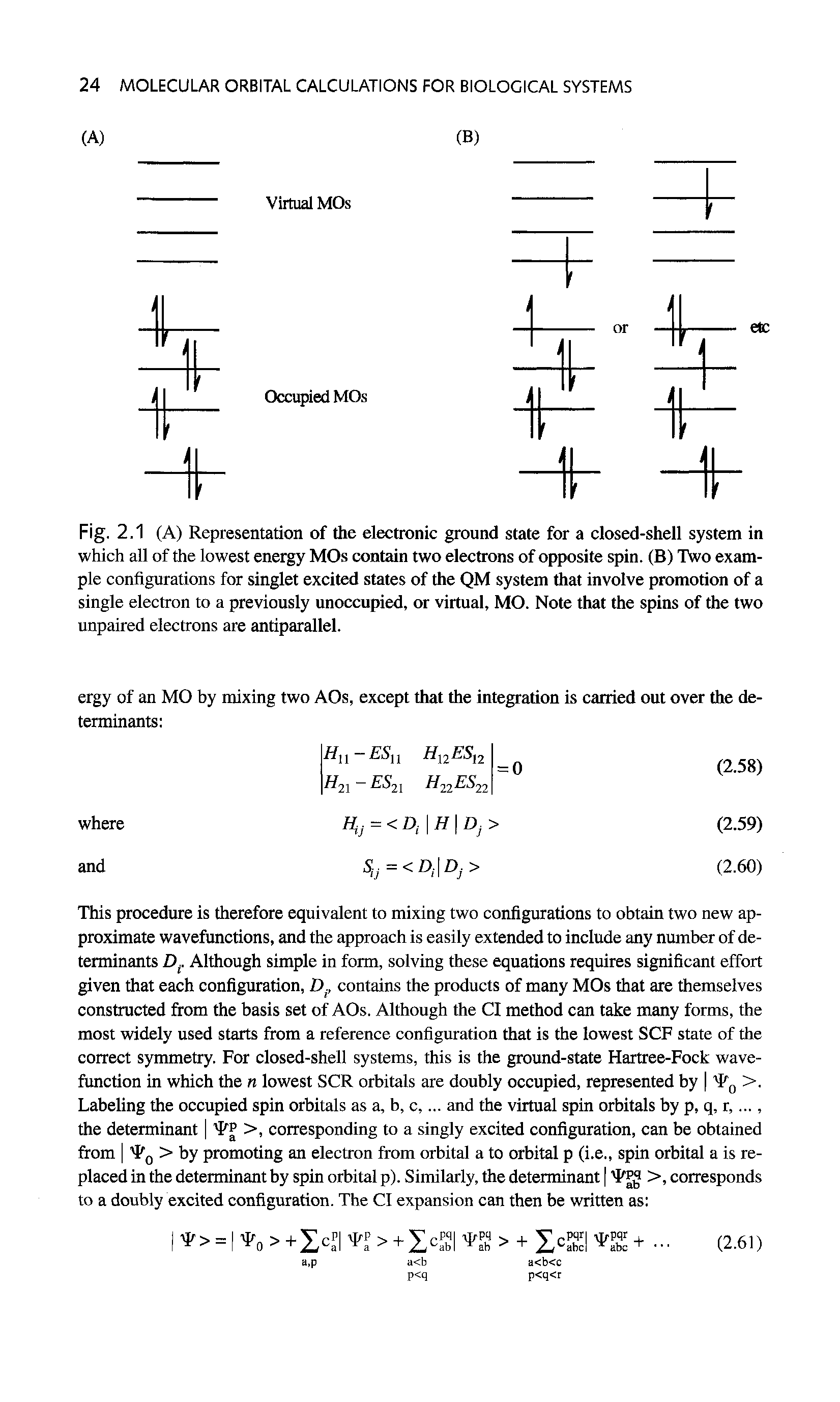 Fig. 2.1 (A) Representation of the electronic ground state for a closed-shell system in which all of the lowest energy MOs contain two electrons of opposite spin. (B) Two example configurations for singlet excited states of the QM system that involve promotion of a single electron to a previously unoccupied, or virtual, MO. Note that the spins of the two unpaired electrons are antiparallel.