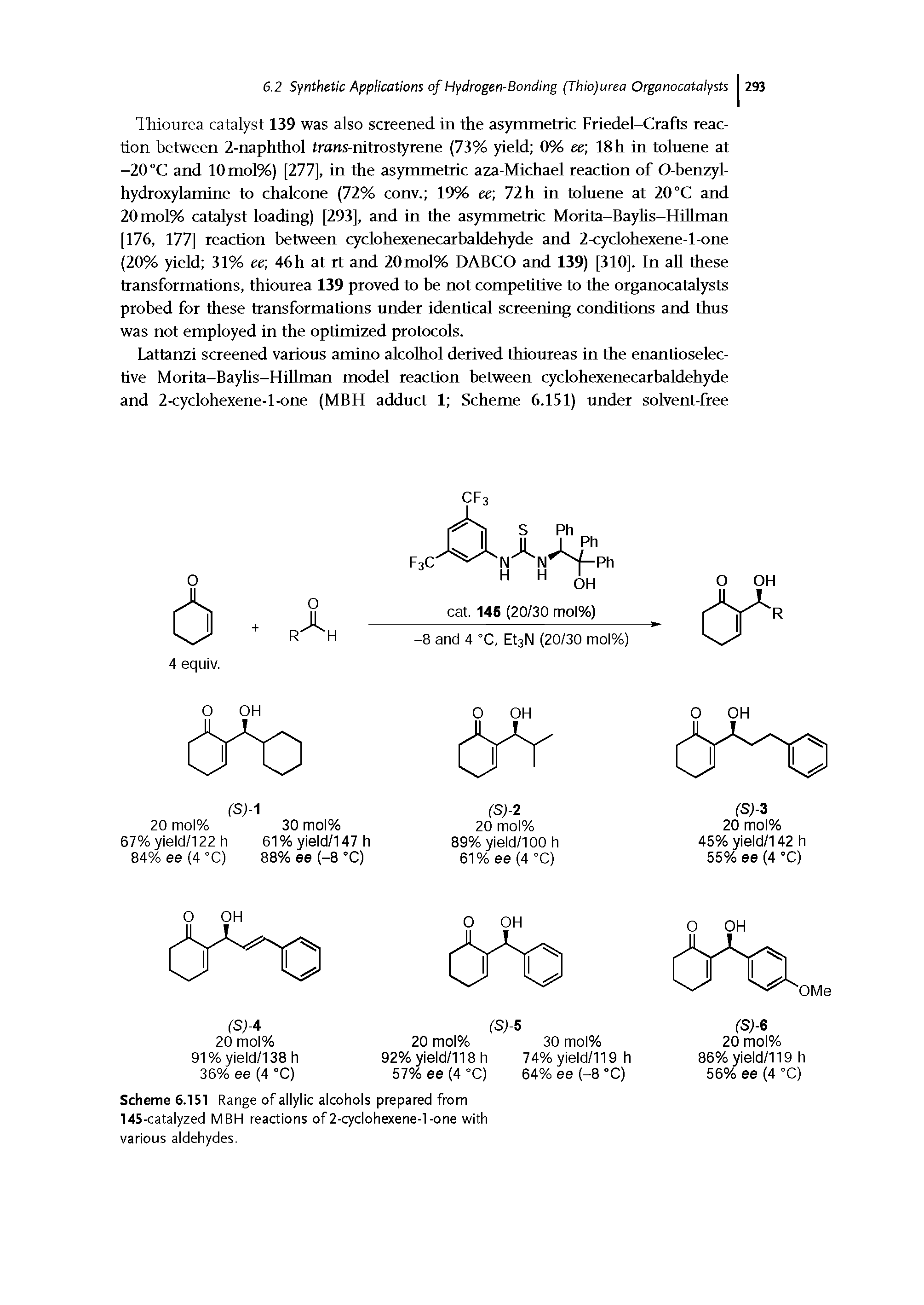 Scheme 6.151 Range of allylic alcohols prepared from 145-catalyzed MBH reactions of2-cyclohexene-l-one with various aldehydes.