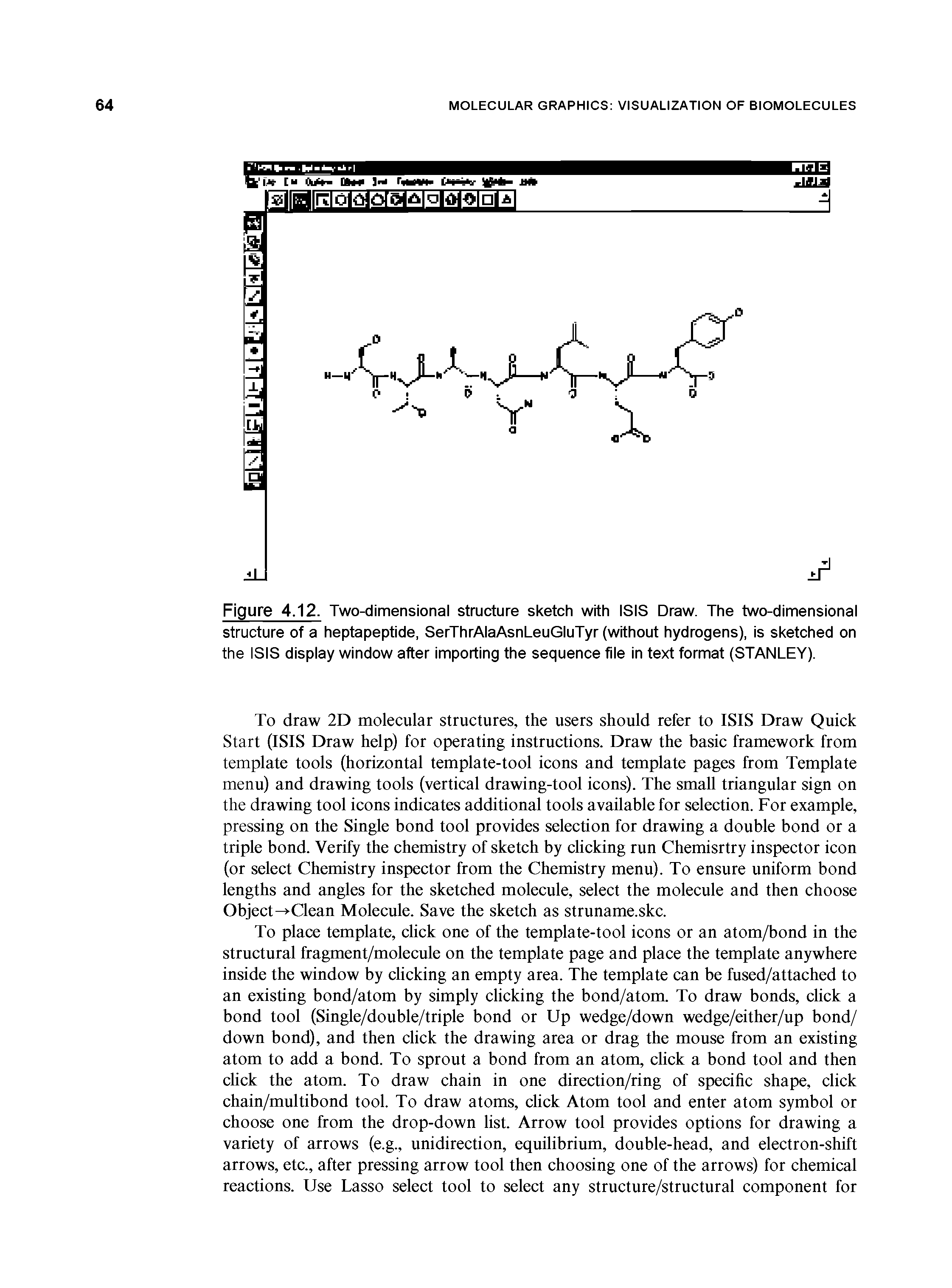 Figure 4.12. Two-dimensional structure sketch with ISIS Draw. The two-dimensional structure of a heptapeptide, SerThrAlaAsnLeuGluTyr (without hydrogens), is sketched on the ISIS display window after importing the sequence file in text format (STANLEY).