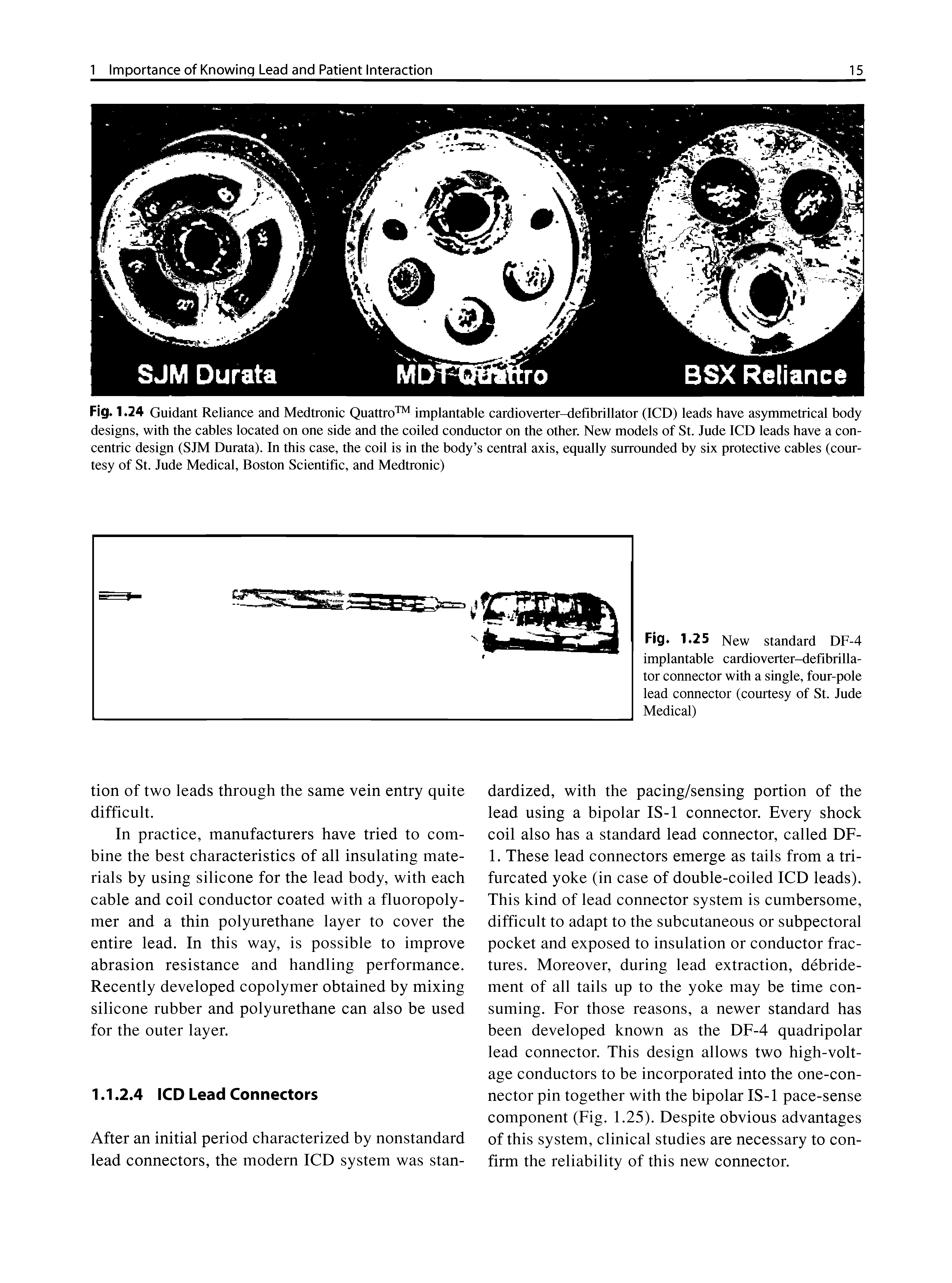 Fig. 1.24 Guidant Reliance and Medtronic Quattro implantable cardioverter-defibrillator (ICD) leads have asymmetrical body designs, with the cables located on one side and the coiled conductor on the other. New models of St. Jude ICD leads have a concentric design (SJM Durata). In this case, the coil is in the body s central axis, equally surrounded by six protective cables (courtesy of St. Jude Medical, Boston Scientific, and Medtronic)...