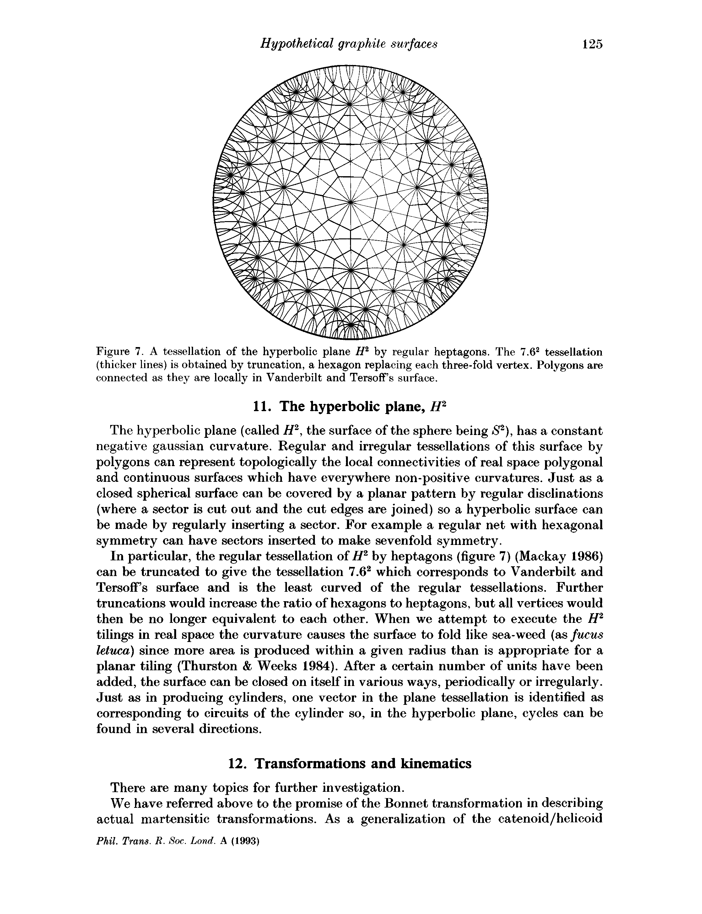 Figure 7. A tessellation of the hyperbolic plane H2 by regular heptagons. The 7.62 tessellation (thicker lines) is obtained by truncation, a hexagon replacing each three-fold vertex. Polygons are connected as they are locally in Vanderbilt and Tersoff s surface.