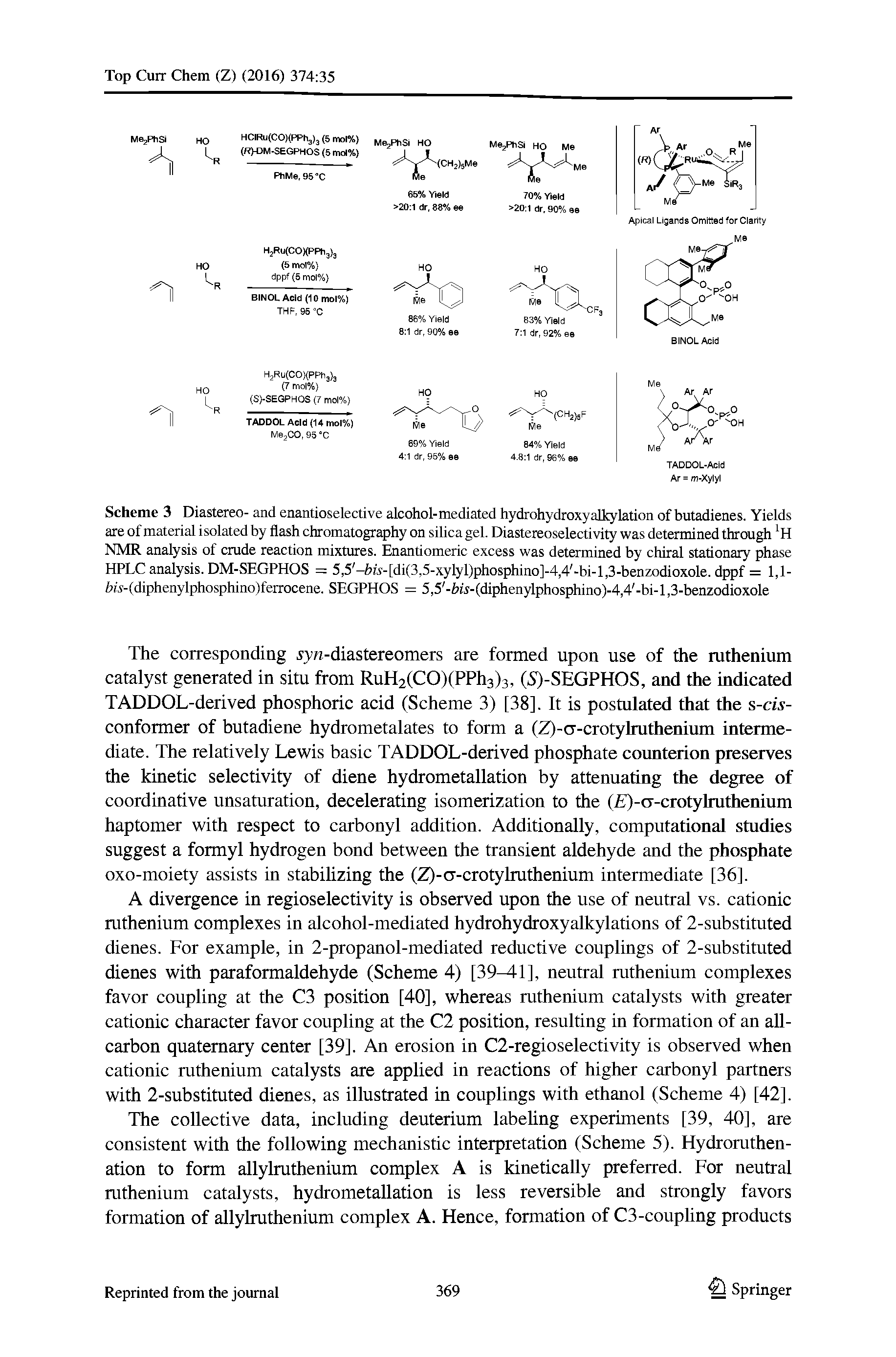 Scheme 3 Diastereo- and enantioselective alcohol-mediated hydrohydroxyalkylation of butadienes. Yields are of material isolated by flash chromatography on silica gel. Diastereoselectivity was determined through NMR analysis of crude reaction mixtures. Enantiomeric excess was determined by chiral stationary phase HPLC analysis. DM-SEGPHOS = 5,5 -fots-[di(3,5-xylyl)phosphino]-4,4 -bi-l,3-benzodioxole. dppf = 1,1-(>M-(diphenylphosphino)ferrocene. SEGPHOS = 5,5 -Ws-(diphenylphosphino)-4,4 -bi-l,3-benzodioxole...