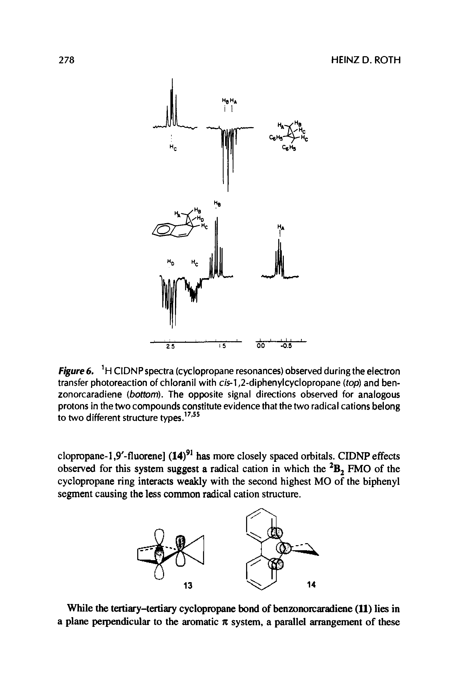 Figures, h CIDNP spectra (cyclopropane resonances) observed during the electron transfer photoreaction of chloranil with c/s-1,2-diphenylcyclopropane (fop) and ben-zonorcaradiene (.bottom). The opposite signal directions observed for analogous protons in the two compounds constitute evidence that the two radical cations belong to two different structure types.