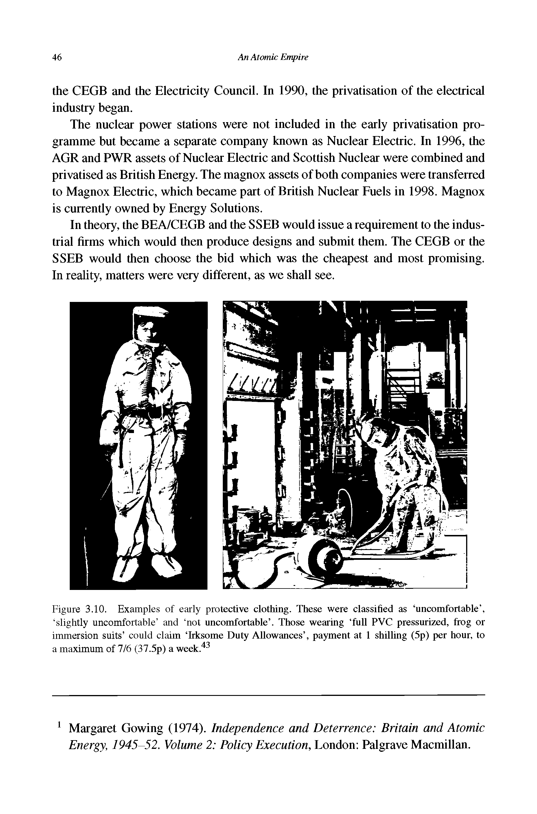 Figure 3.10. Examples of early protective clothing. These were classified as uncomfortable , slightly uncomfortable and not uncomfortable . Those wearing full PVC pressurized, frog or immersion suits could claim Irksome Duty Allowances , payment at 1 shilling (5p) per hour, to a maximum of 7/6 (37.5p) a week. ...