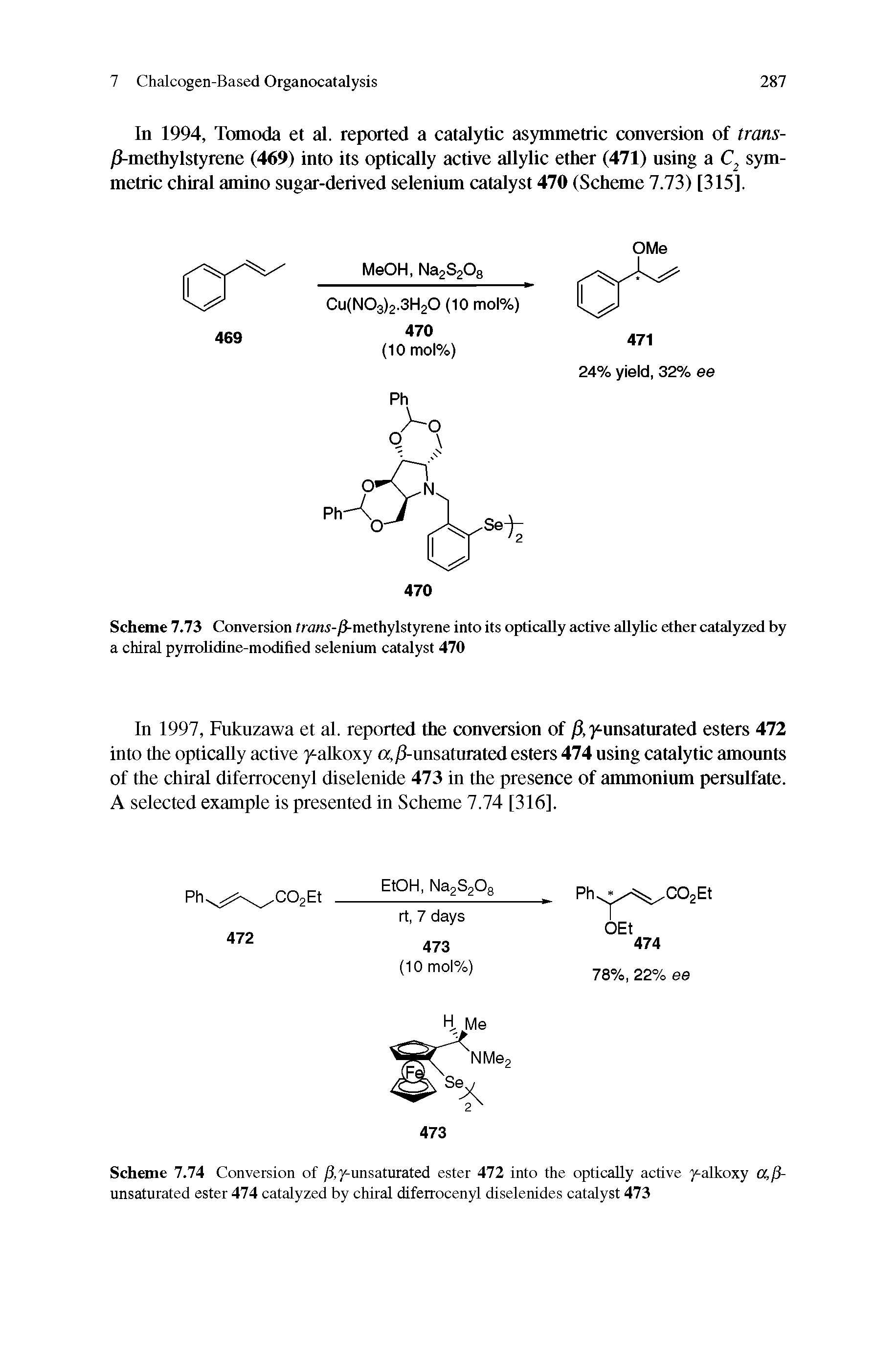 Scheme 7.74 Conversion of /J,y-unsaturated ester 472 into the optically active y-alkoxy a,ji-unsaturated ester 474 catalyzed by chiral diferrocenyl diselenides catalyst 473...