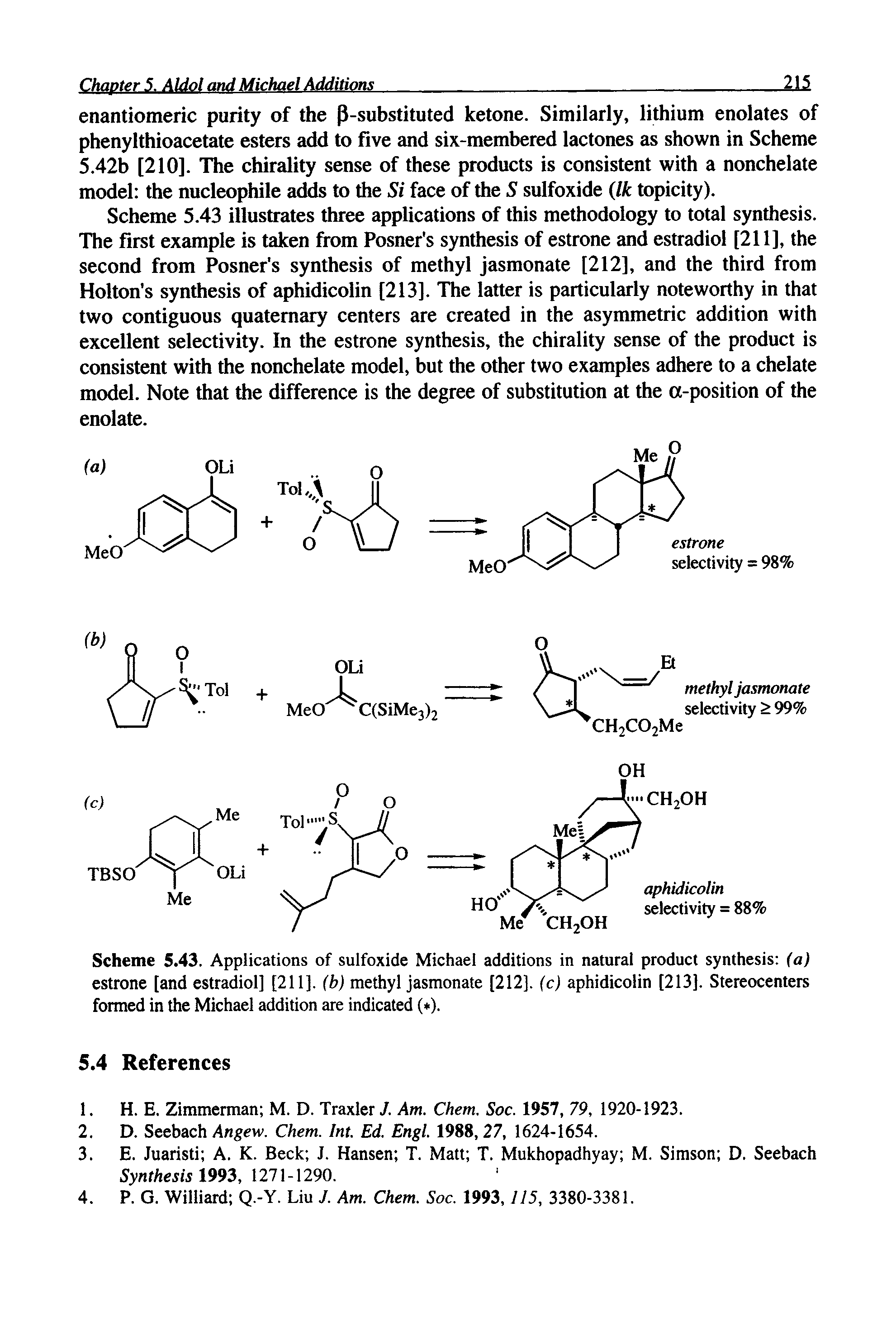 Scheme 5.43. Applications of sulfoxide Michael additions in natural product synthesis (a) estrone [and estradiol] [211], (b) methyl jasmonate [212], (c) aphidicolin [213], Stereocenters formed in the Michael addition are indicated ( ).