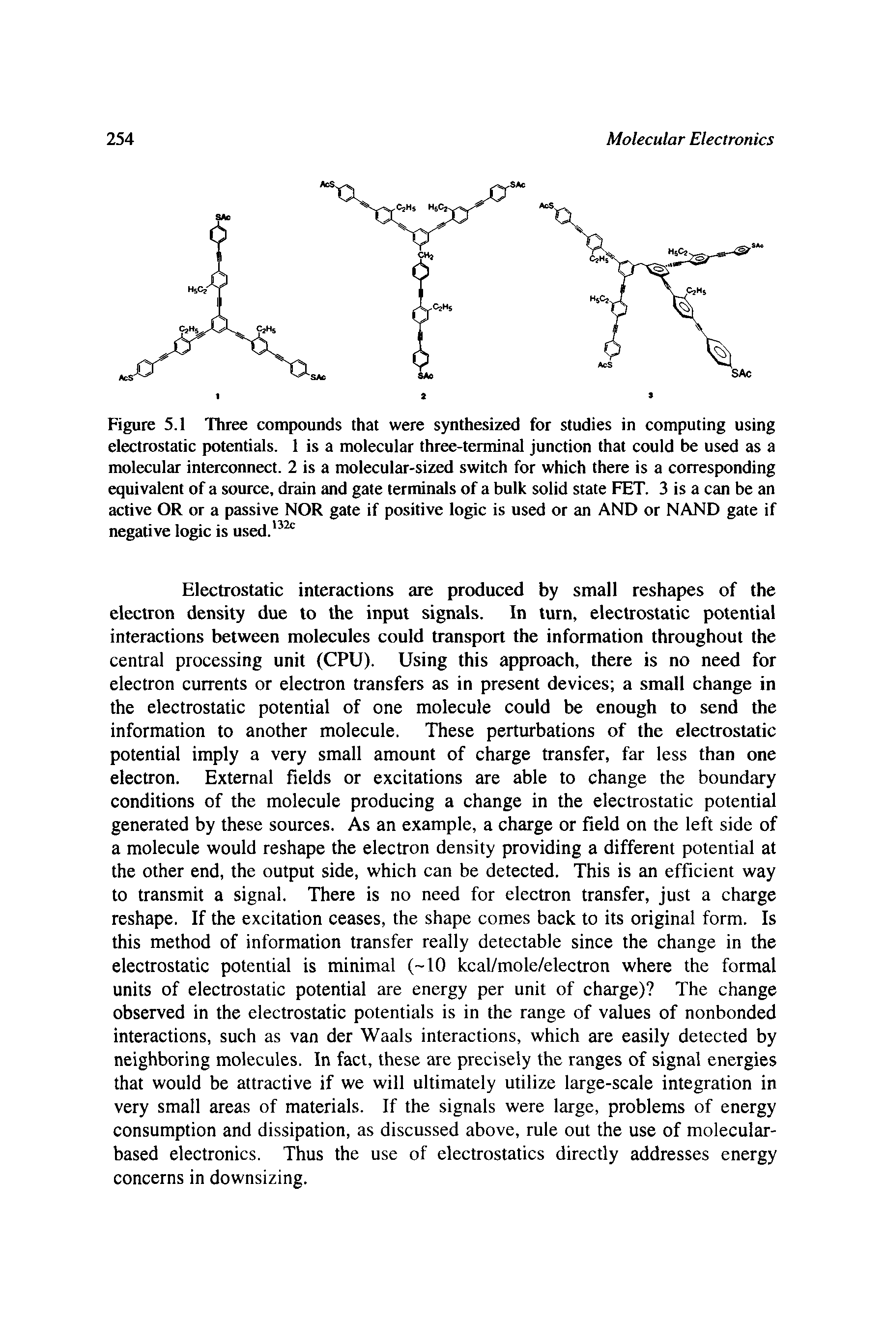 Figure 5.1 Three compounds that were synthesized for studies in computing using electrostatic potentials. 1 is a molecular three-terminal junction that could be used as a molecular interconnect. 2 is a molecular-sized switch for which there is a corresponding equivalent of a source, drain and gate terminals of a bulk solid state FET. 3 is a can be an active OR or a passive NOR gate if positive logic is used or an AND or NAND gate if negative logic is used. ...