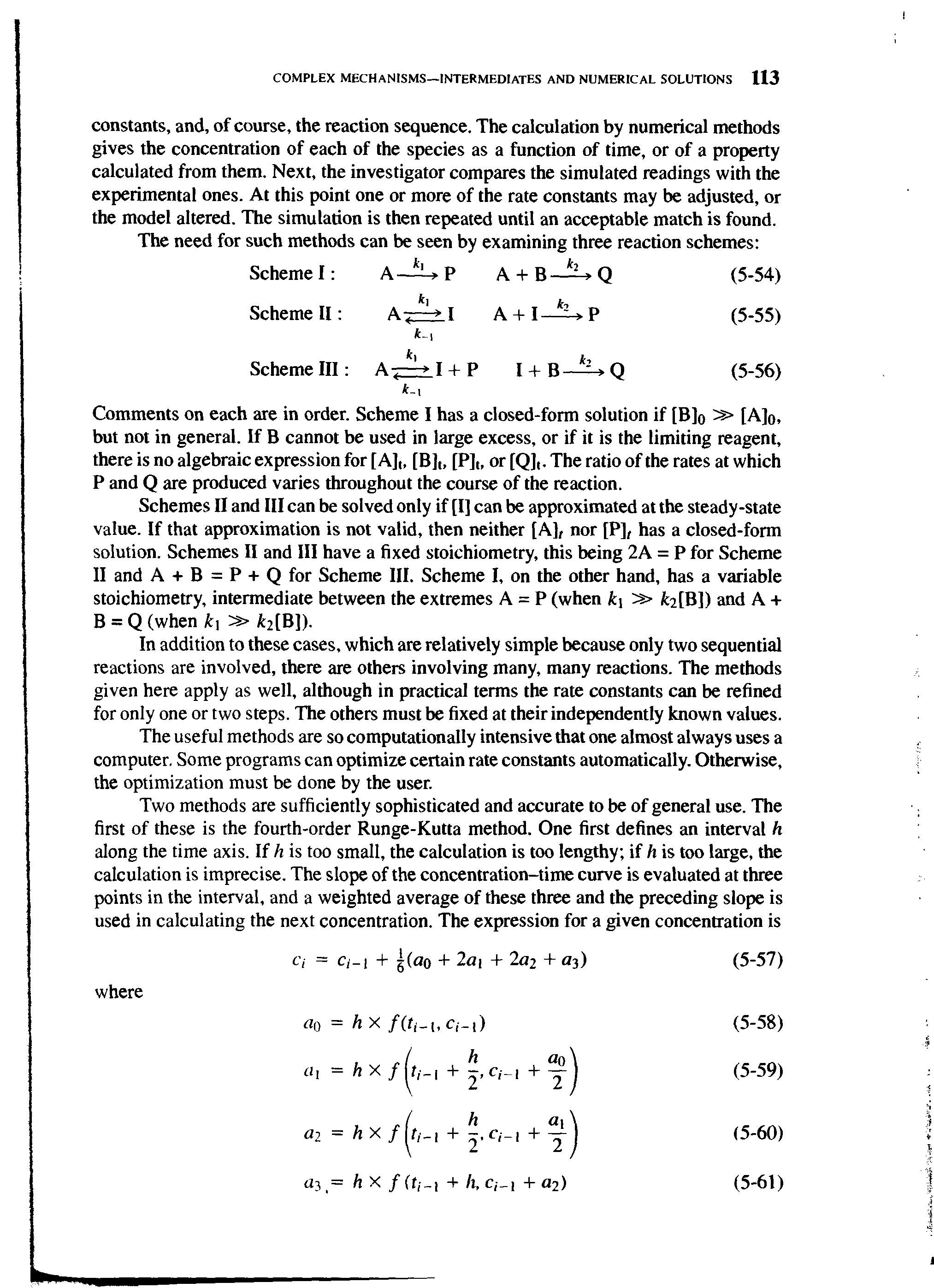 Schemes II and III can be solved only if [I] can be approximated at the steady-state value. If that approximation is not valid, then neither [A], nor [P], has a closed-form solution. Schemes II and III have a fixed stoichiometry, this being 2A = P for Scheme II and A + B = P + Q for Scheme III. Scheme I, on the other hand, has a variable stoichiometry, intermediate between the extremes A = P (when it fe tB]) and A + B = Q (when k k2[B]).