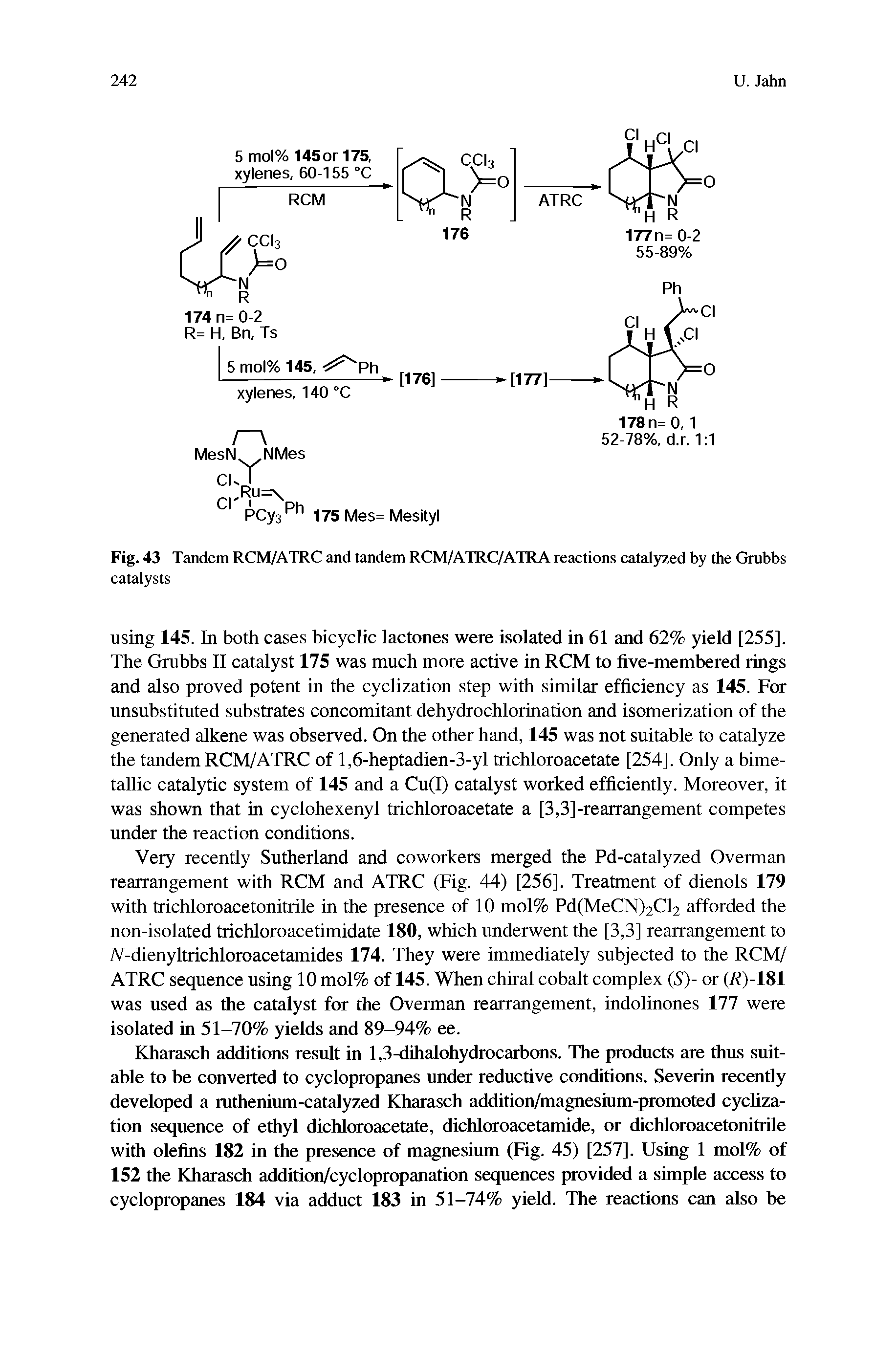 Fig. 43 Tandem RCM/ATRC and tandem RCM/ATRC/ATRA reactions catalyzed by the Grubbs catalysts...