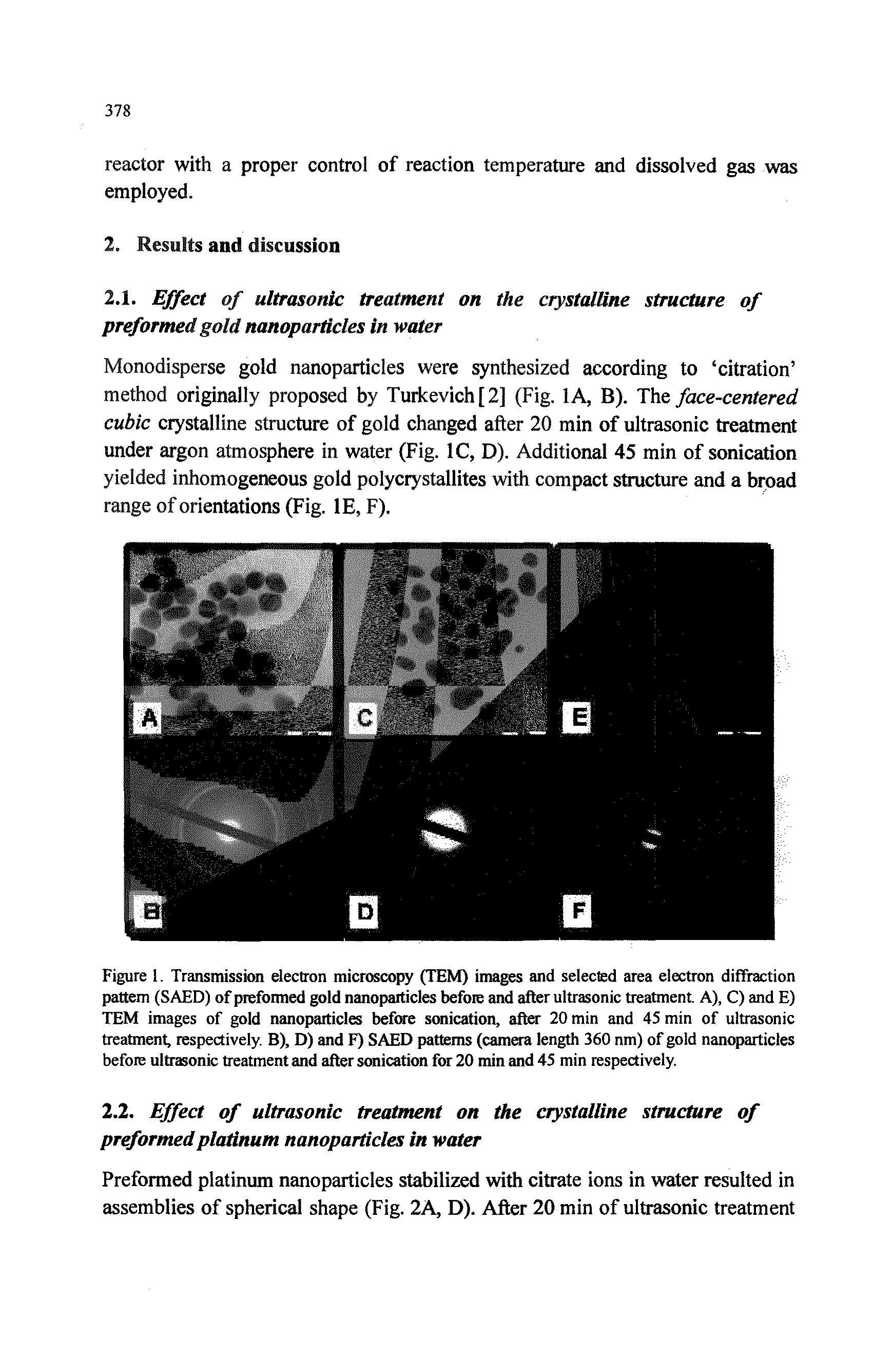 Figure 1. Transmission electron microscopy (TEM) images and selected area electron diffraction pattern (SAED) of preformed gold nanopaiticles before and after ultrasonic treatment A), C) and E) TEM images of gold nanopaiticles bef e soiication, after 20 rain and 45 min of ultrasonic treatment, respectively. B), D) and F) SAED patterns (camera length 360 nm) of gold nanopaiticles before ultrasonic treatment and after sonication for 20 min and 45 min respectively.