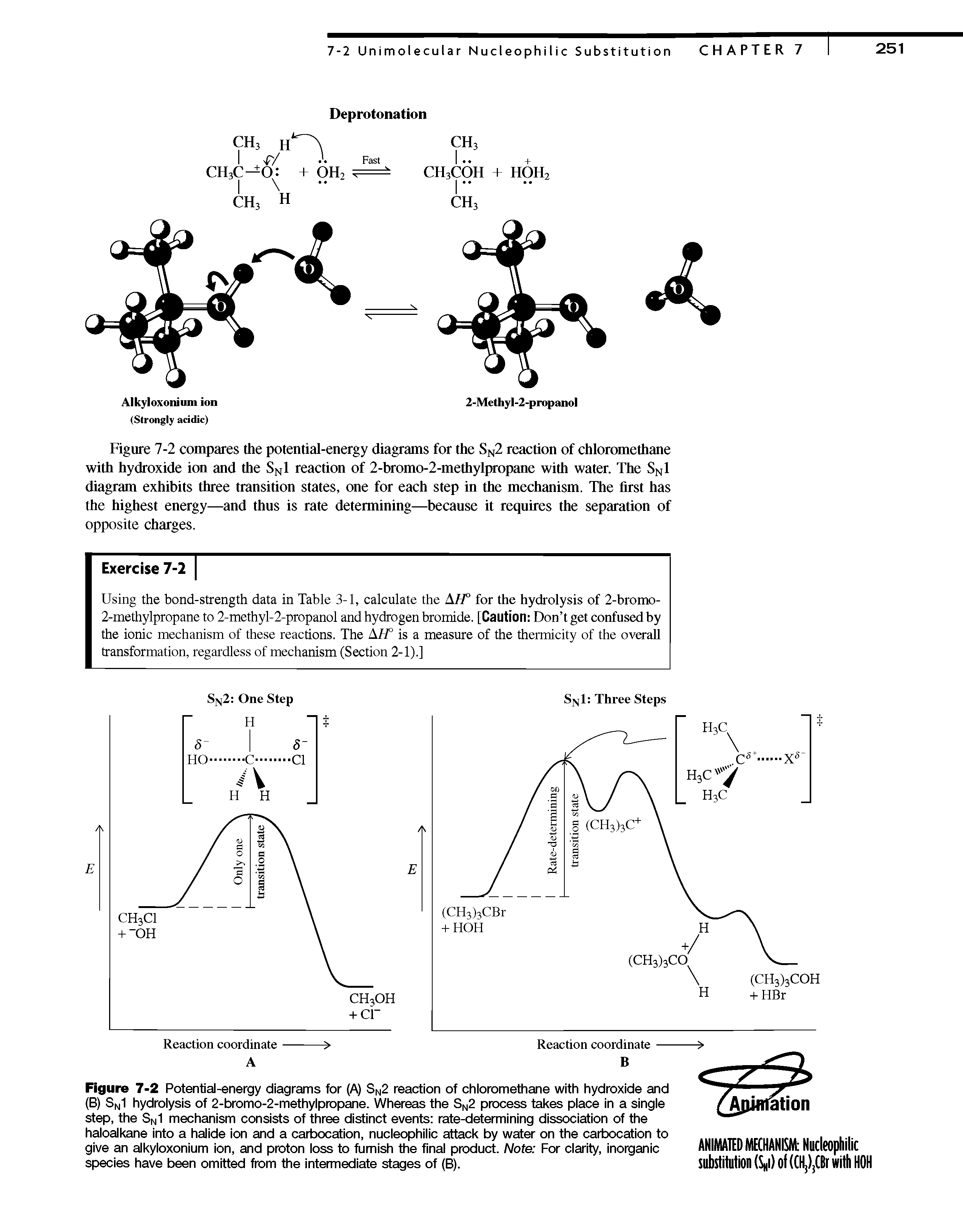 Figure 7-2 Potential-energy diagrams for (/ Sn2 reaction of chioromethane with hydroxide and (B) Sn1 hydroiysis of 2-bromo-2-methyipropane. Whereas the Sn2 process takes piace in a singie step, the SnI mechanism consists of three distinct events rate-determining dissociation of the haioalkane into a halide ion and a carbocation, nucieophiiic attack by water on the carbocation to give an alkyloxonium ion, and proton ioss to furnish the finai product. Note For ciarity, inorganic species have been omitted from the intermediate stages of (B).