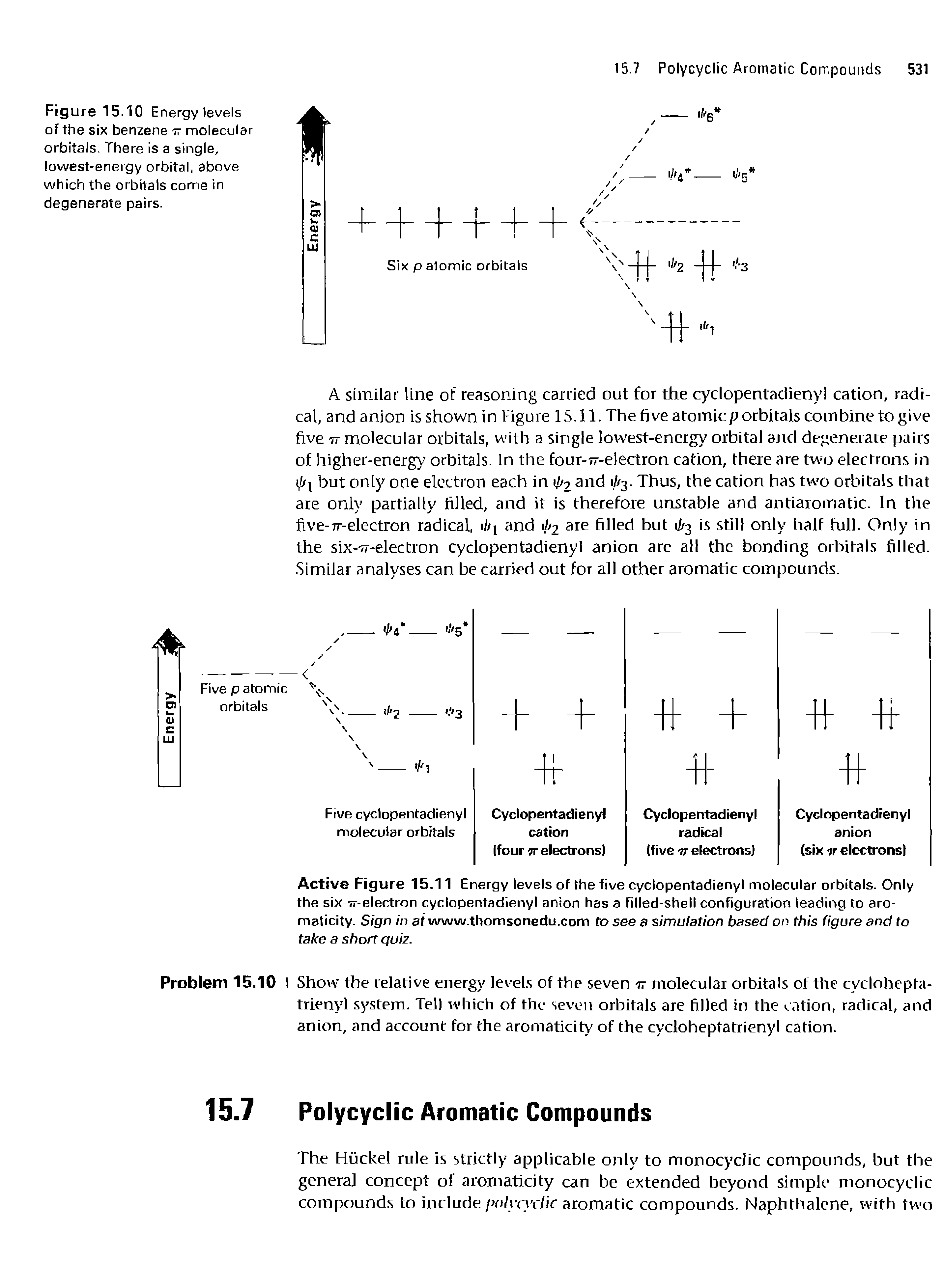 Figure 15.10 Energy levels of the six benzene 77 molecular orbitals. There is a single, lowest-energy orbital, above which the orbitals come in degenerate pairs.