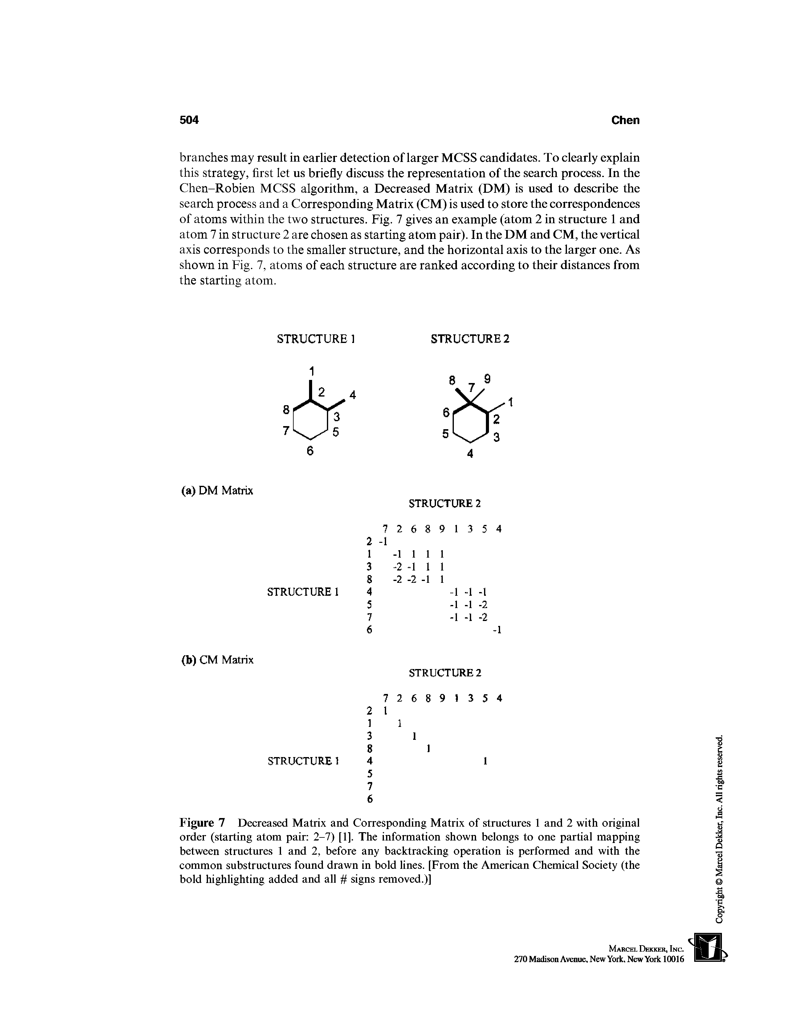 Figure 7 Decreased Matrix and Corresponding Matrix of structures 1 and 2 with original order (starting atom pair 2-7) [1]. The information shown belongs to one partial mapping between structures 1 and 2, before any backtracking operation is performed and with the common substructures found drawn in bold lines. [From the American Chemical Society (the bold highlighting added and all signs removed.)]...