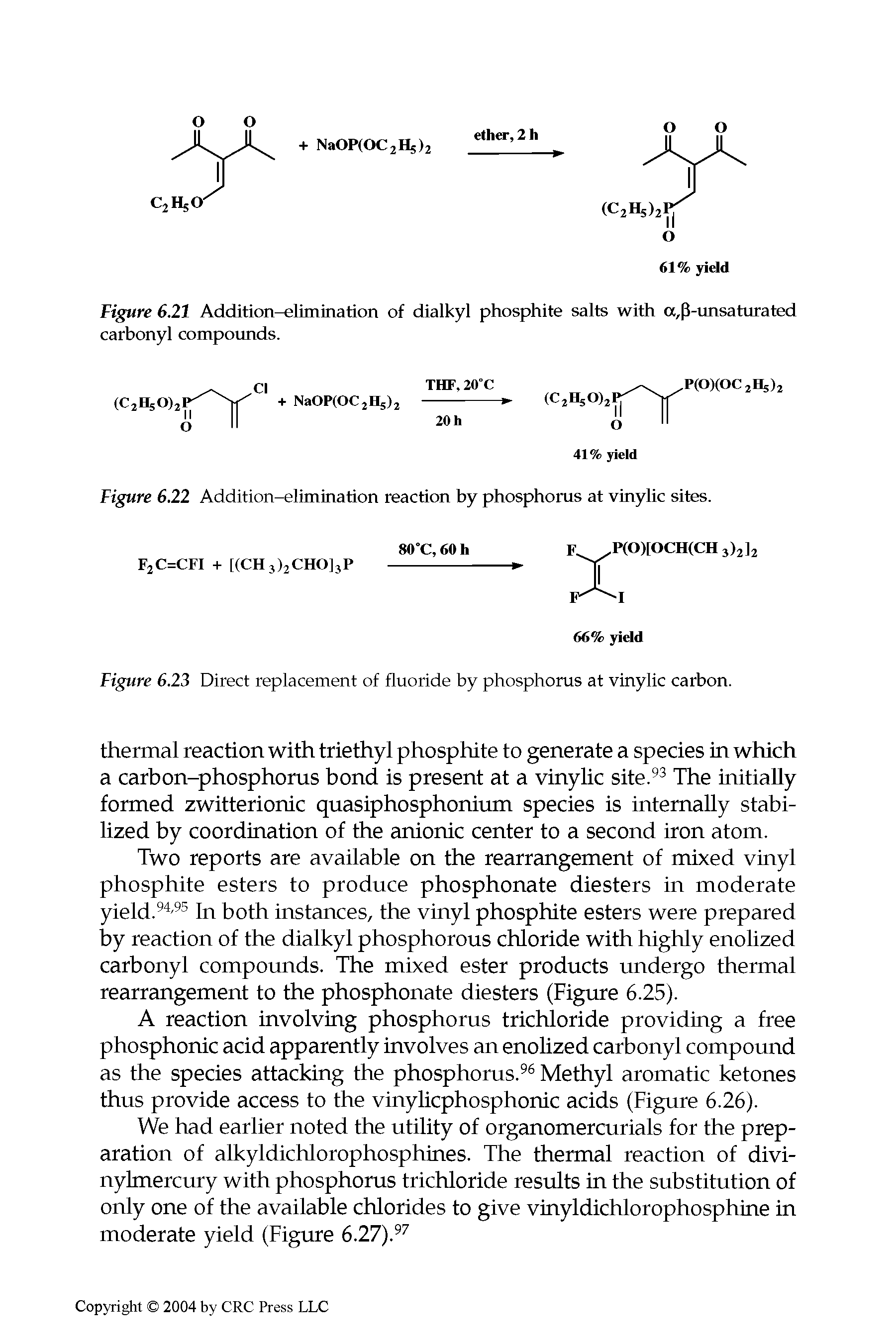 Figure 6.23 Direct replacement of fluoride by phosphorus at vinylic carbon.