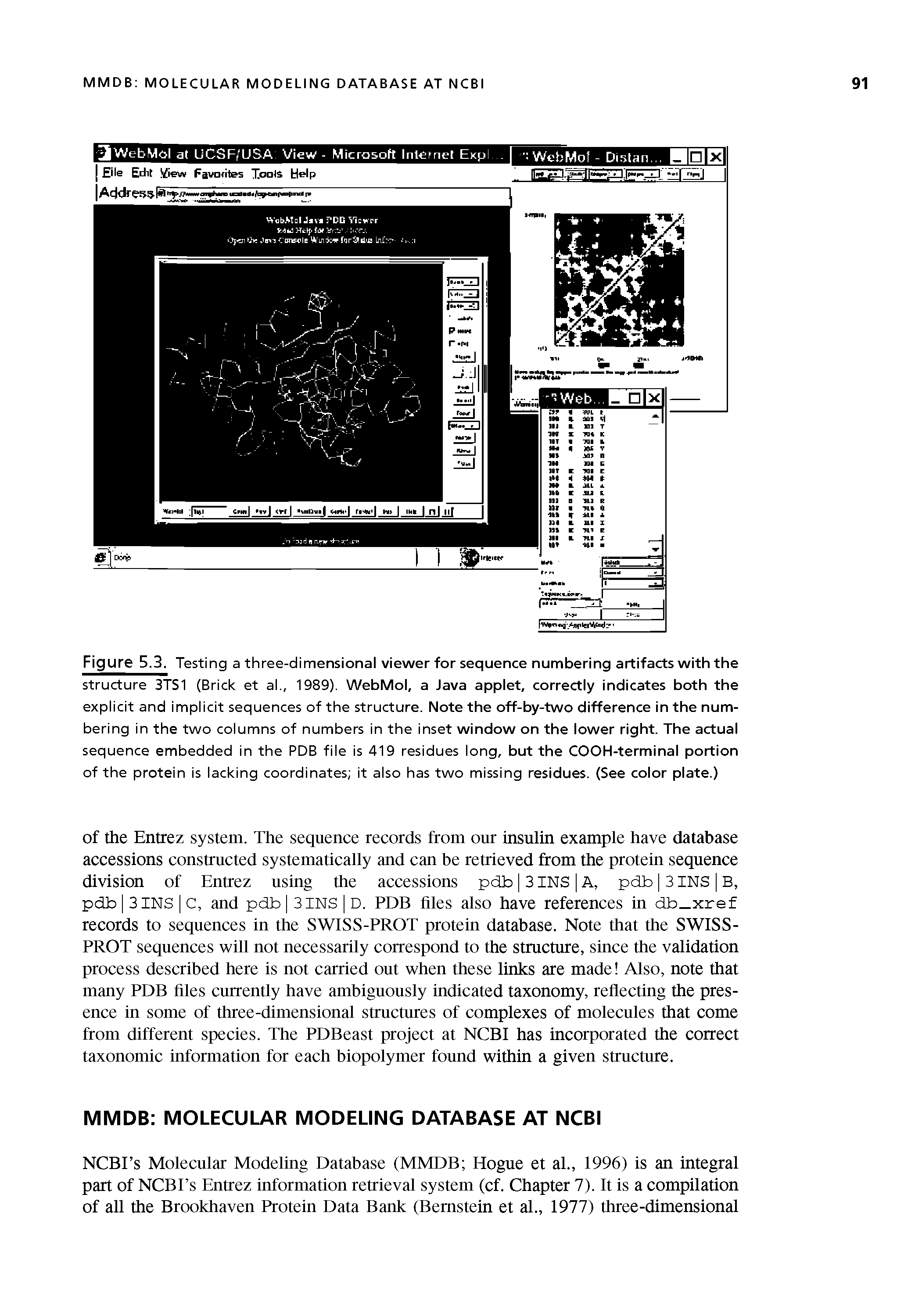 Figure 5.3. Testing a three-dimensional viewer for sequence numbering artifacts with the structure 3TS1 (Brick et al., 1989). WebMol, a Java applet, correctly indicates both the explicit and implicit sequences of the structure. Note the off-by-two difference in the numbering in the two columns of numbers in the inset window on the lower right. The actual sequence embedded in the PDB file is 419 residues long, but the COOH-terminal portion of the protein is lacking coordinates it also has two missing residues. (See color plate.)...