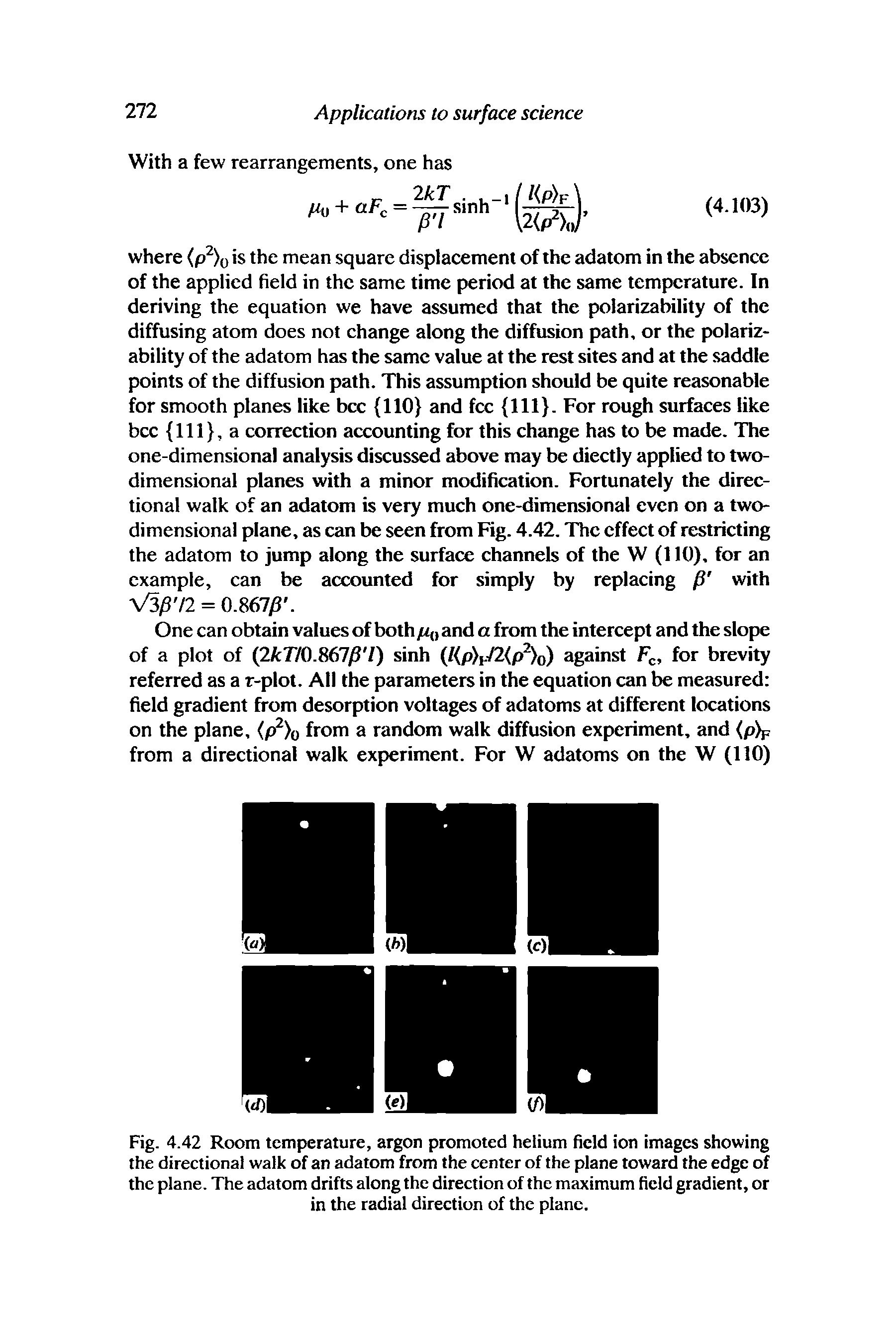 Fig. 4.42 Room temperature, argon promoted helium field ion images showing the directional walk of an adatom from the center of the plane toward the edge of the plane. The adatom drifts along the direction of the maximum field gradient, or in the radial direction of the plane.