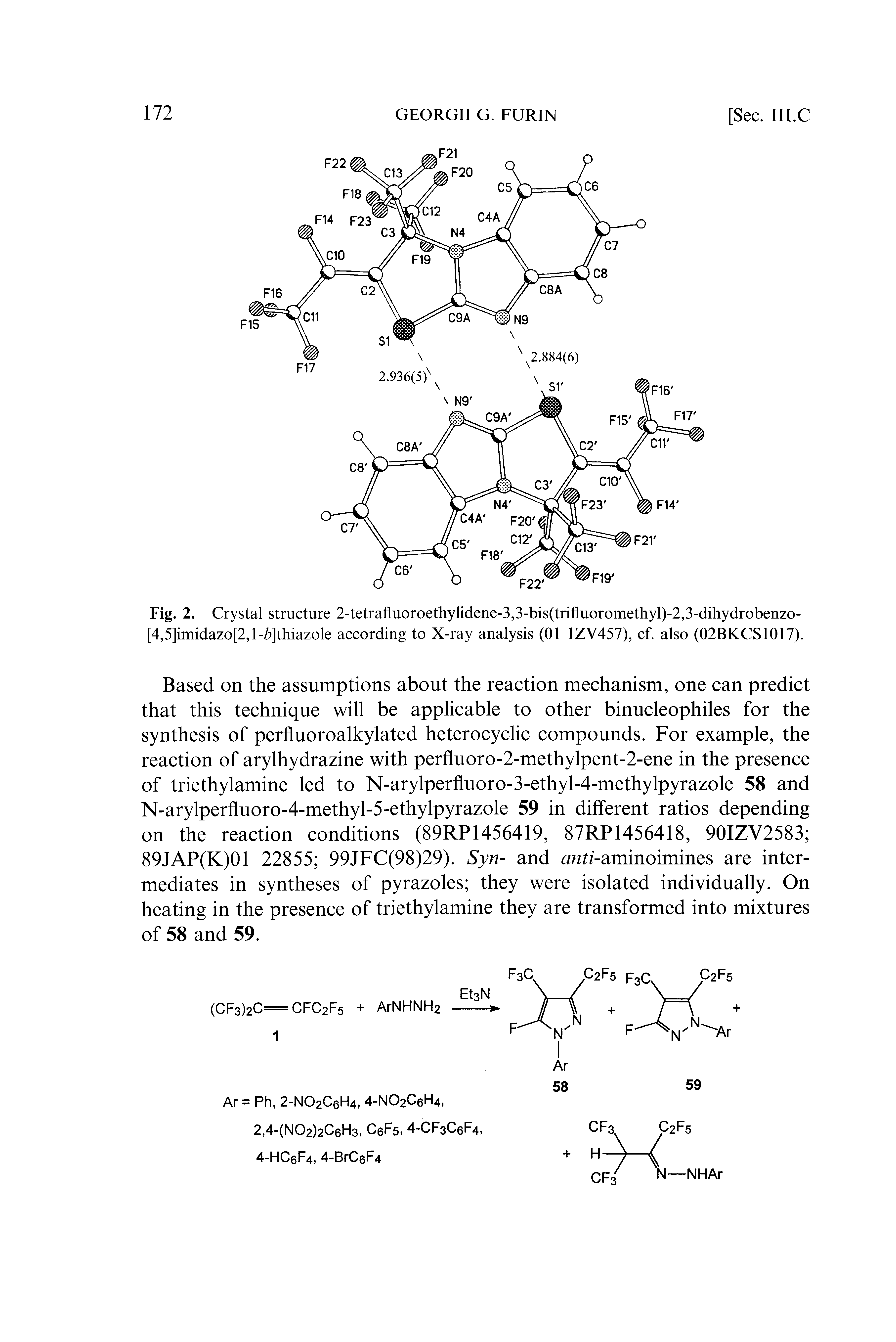Fig. 2. Crystal structure 2-tetrafluoroethylidene-3,3-bis(trifluoromethyl)-2,3-dihydrobenzo-[4,5]imidazo[2,l- ]thiazole according to X-ray analysis (01 1ZY457), cf. also (02BKCS1017).