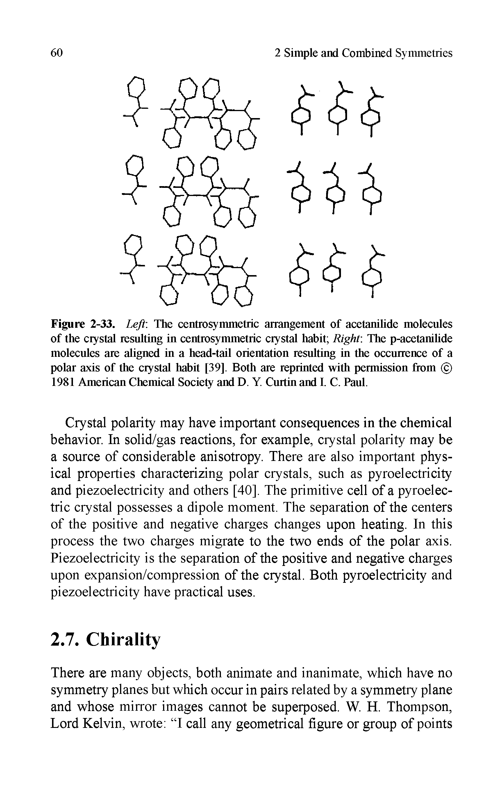 Figure 2-33. Left The centrosymmetric arrangement of acetanilide molecules of the crystal resulting in centrosymmetric crystal habit Right. The p-acetanilide molecules are aligned in a head-tail orientation resulting in the occurrence of a polar axis of the crystal habit [39], Both are reprinted with permission from 1981 American Chemical Society and D. Y. Curtin and I. C. Paul.