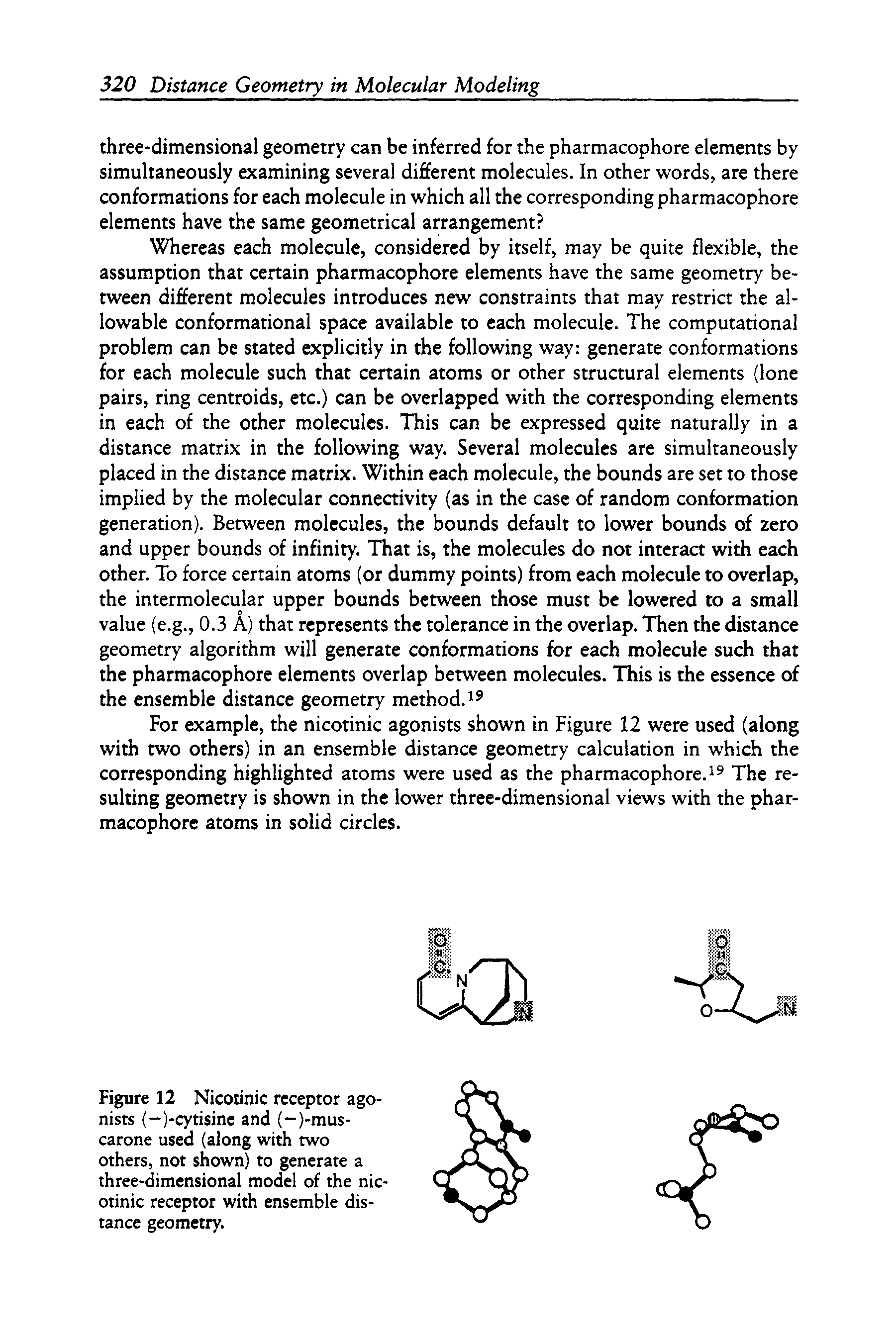 Figure 12 Nicotinic receptor agonists (-)-cytisine and (-)-mus-carone used (along with two others, not shown) to generate a three-dimensional model of the nicotinic receptor with ensemble distance geometry.