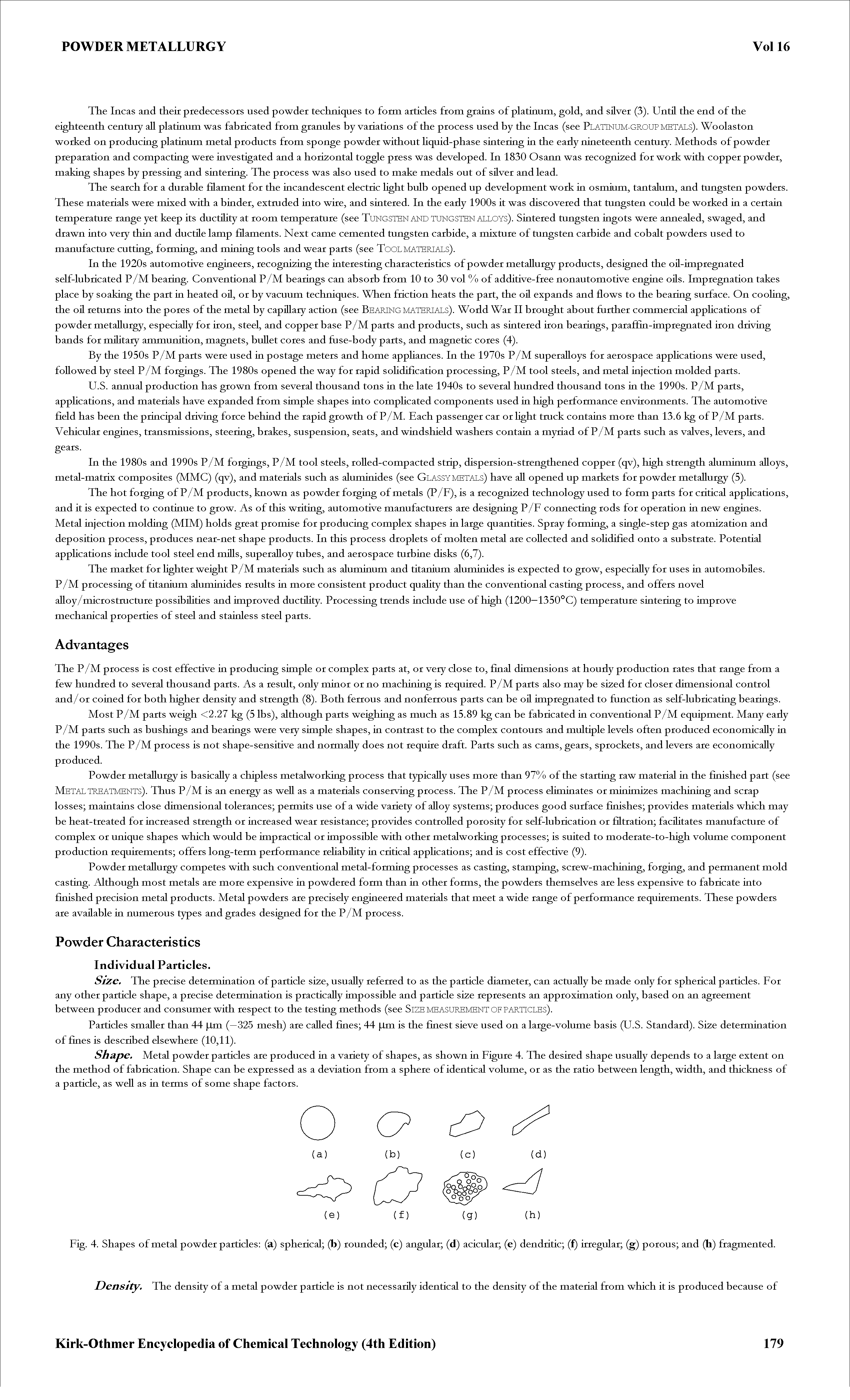 Fig. 4. Shapes of metal powder particles (a) spherical (b) rounded (c) angular (d) acicular (e) dendritic (f) kregular (g) porous and (h) fragmented. Density. The density of a metal powder particle is not necessarily identical to the density of the material from which it is produced because of...