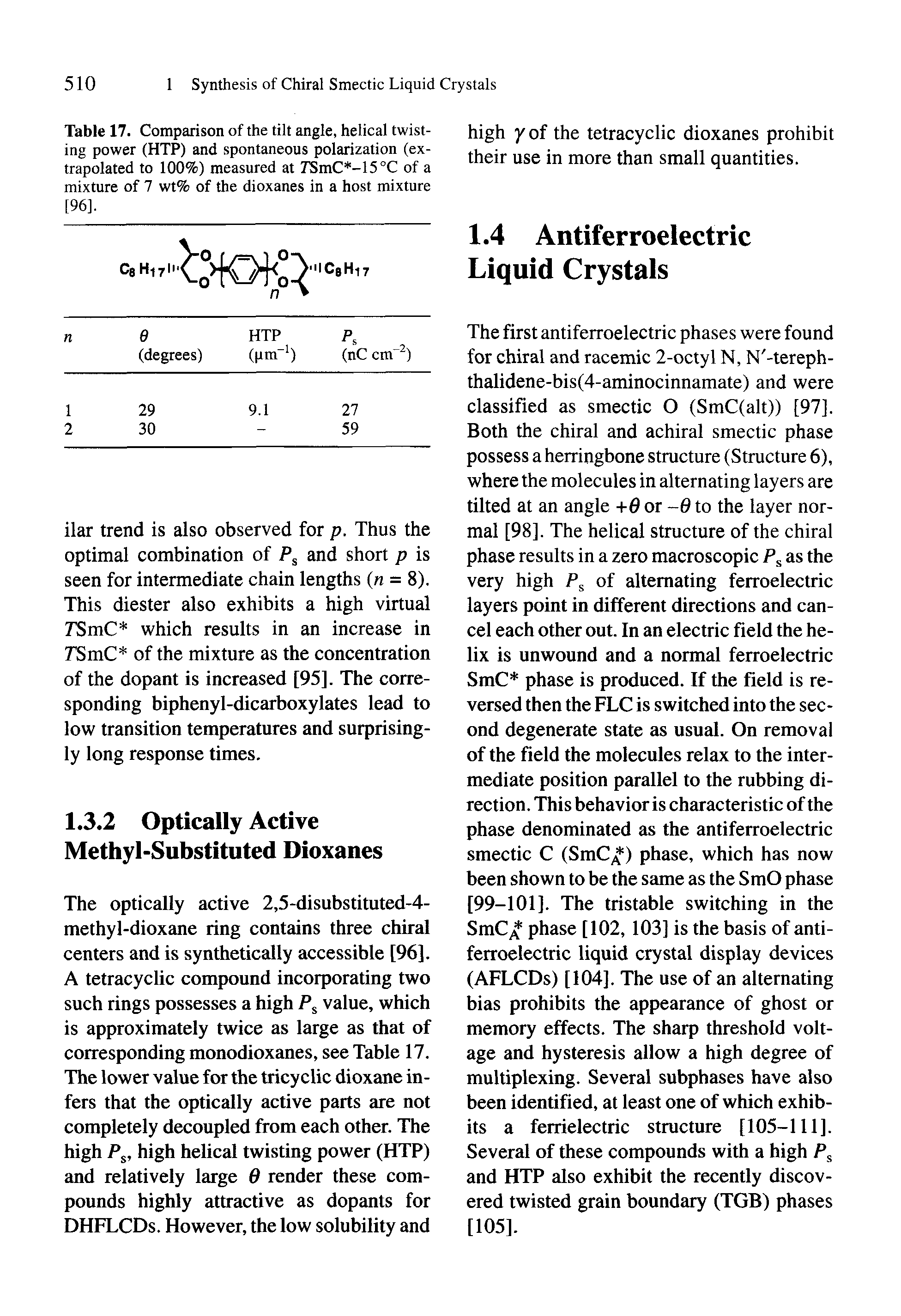 Table 17. Comparison of the tilt angle, helical twisting power (HTP) and spontaneous polarization (extrapolated to 100%) measured at 71SmC -15°C of a mixture of 7 wt% of the dioxanes in a host mixture [96],...