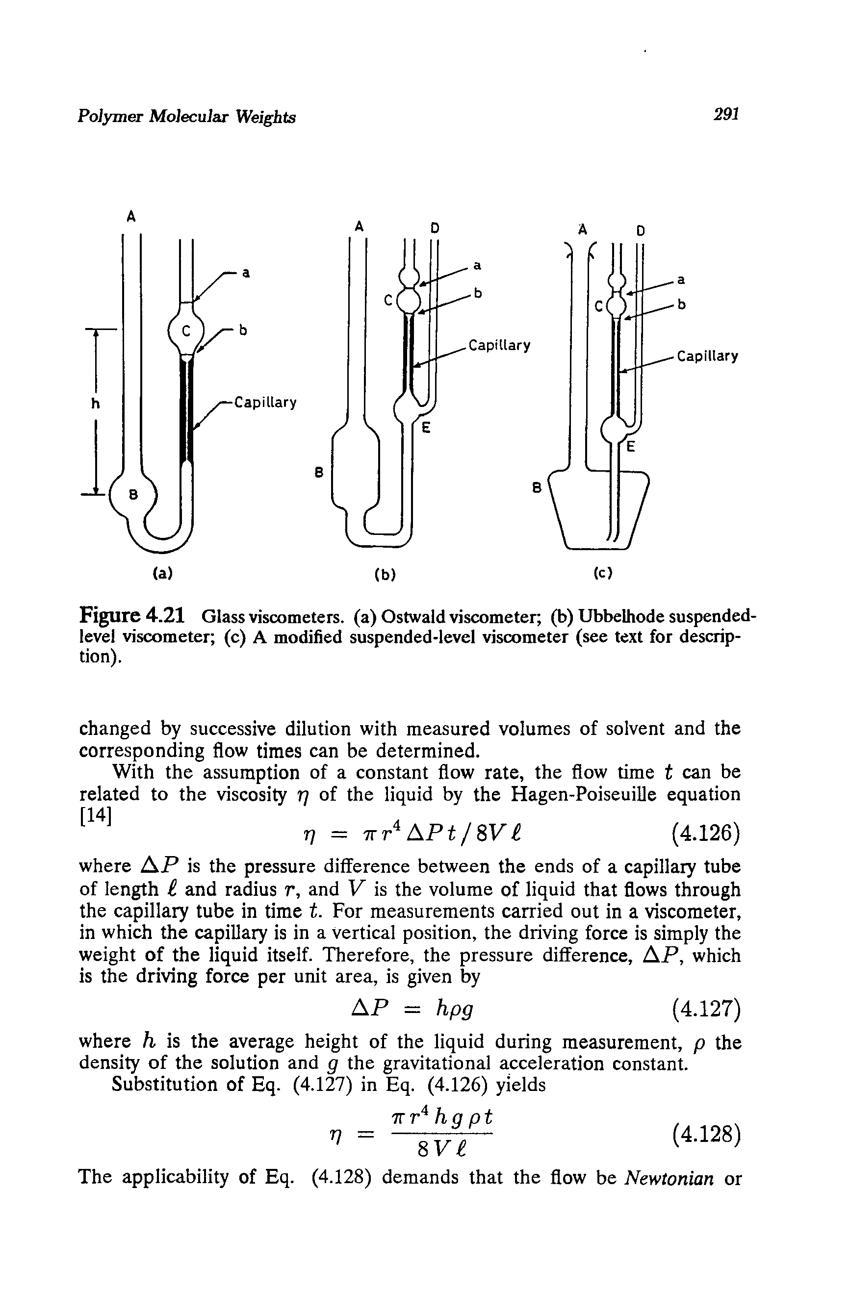 Figure 4.21 Glass viscometers, (a) Ostwald viscometer (b) Ubbelhode suspended-level viscometer (c) A modified suspended-level viscometer (see text for description).