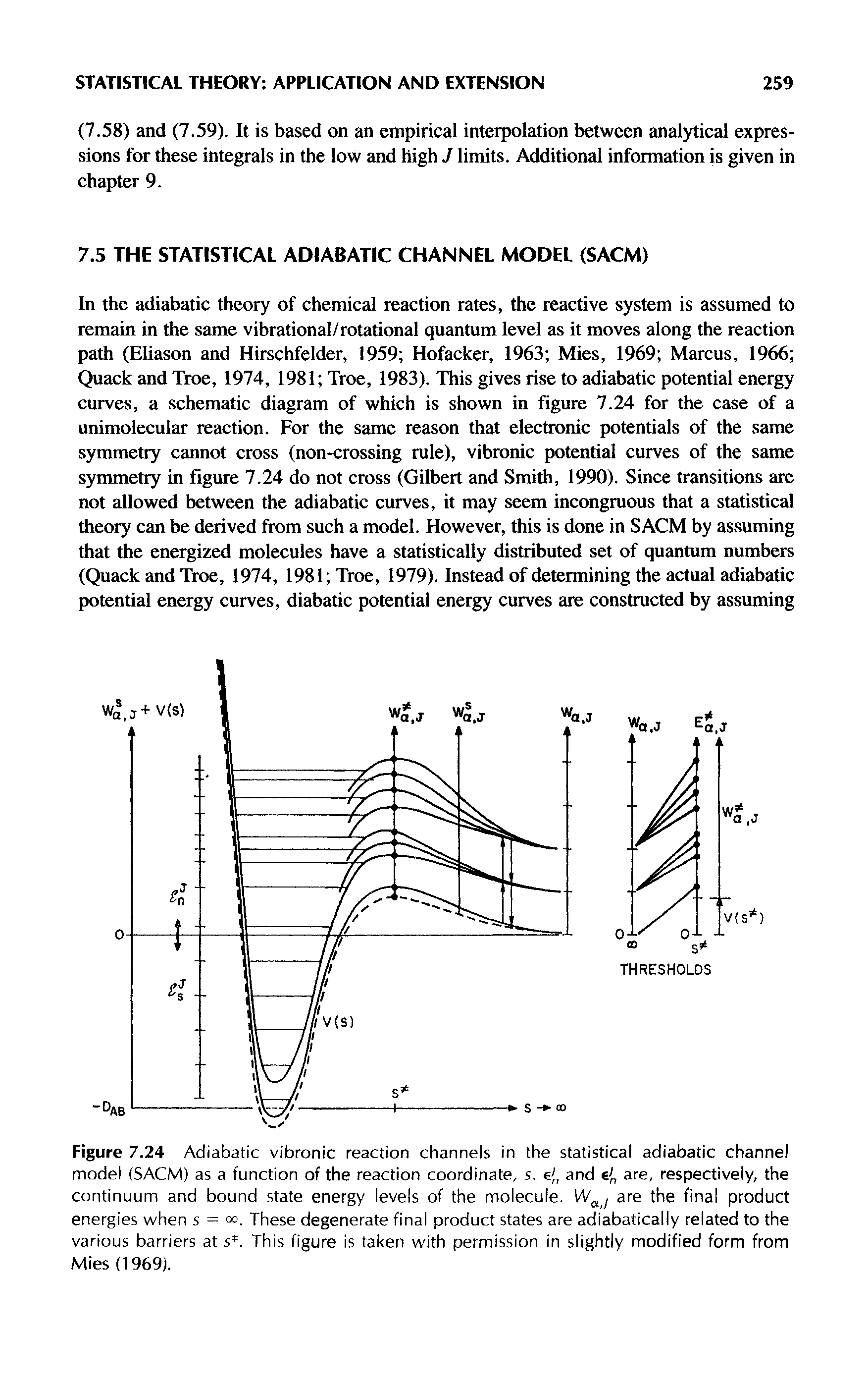 Figure 7.24 Adiabatic vibronic reaction channels in the statistical adiabatic channel model (SACM) as a function of the reaction coordinate, s. e(, and e(, are, respectively, the continuum and bound state energy levels of the molecule. are the final product energies when s = < . These degenerate final product states are adiabatically related to the various barriers at s. This figure is taken with permission in slightly modified form from Mies (1969).
