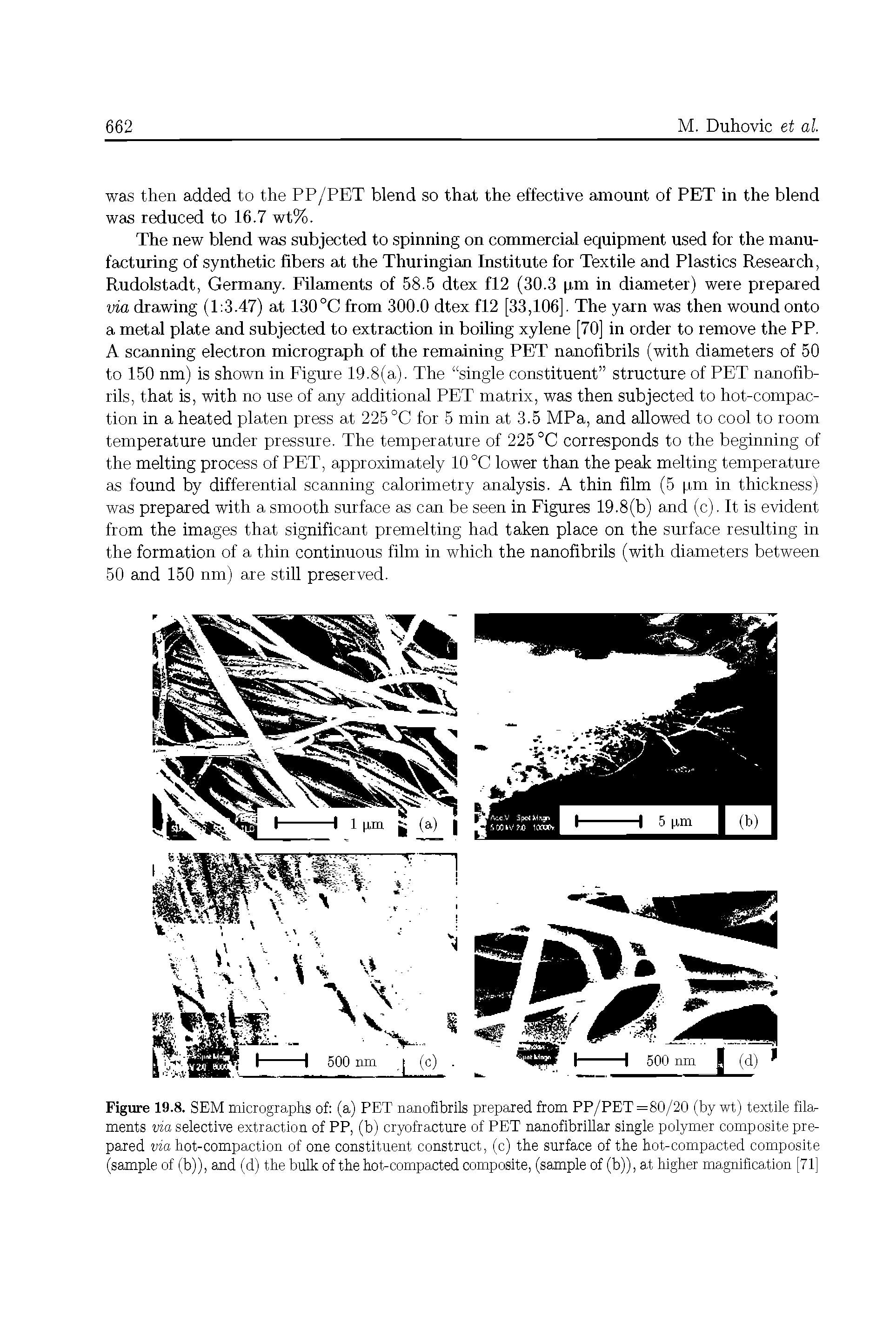 Figure 19.8. SEM micrographs of (a) PET nanoflbrils prepared from PP/PET =80/20 (by wt) textile filaments via selective extraction of PP, (b) cryofracture of PET nanofibriUar single polymer composite prepared via hot-compaction of one constituent construct, (c) the surface of the hot-compacted composite (sample of (b)), and (d) the buUc of the hot-compacted composite, (sample of (b)), at higher magnification [71]...