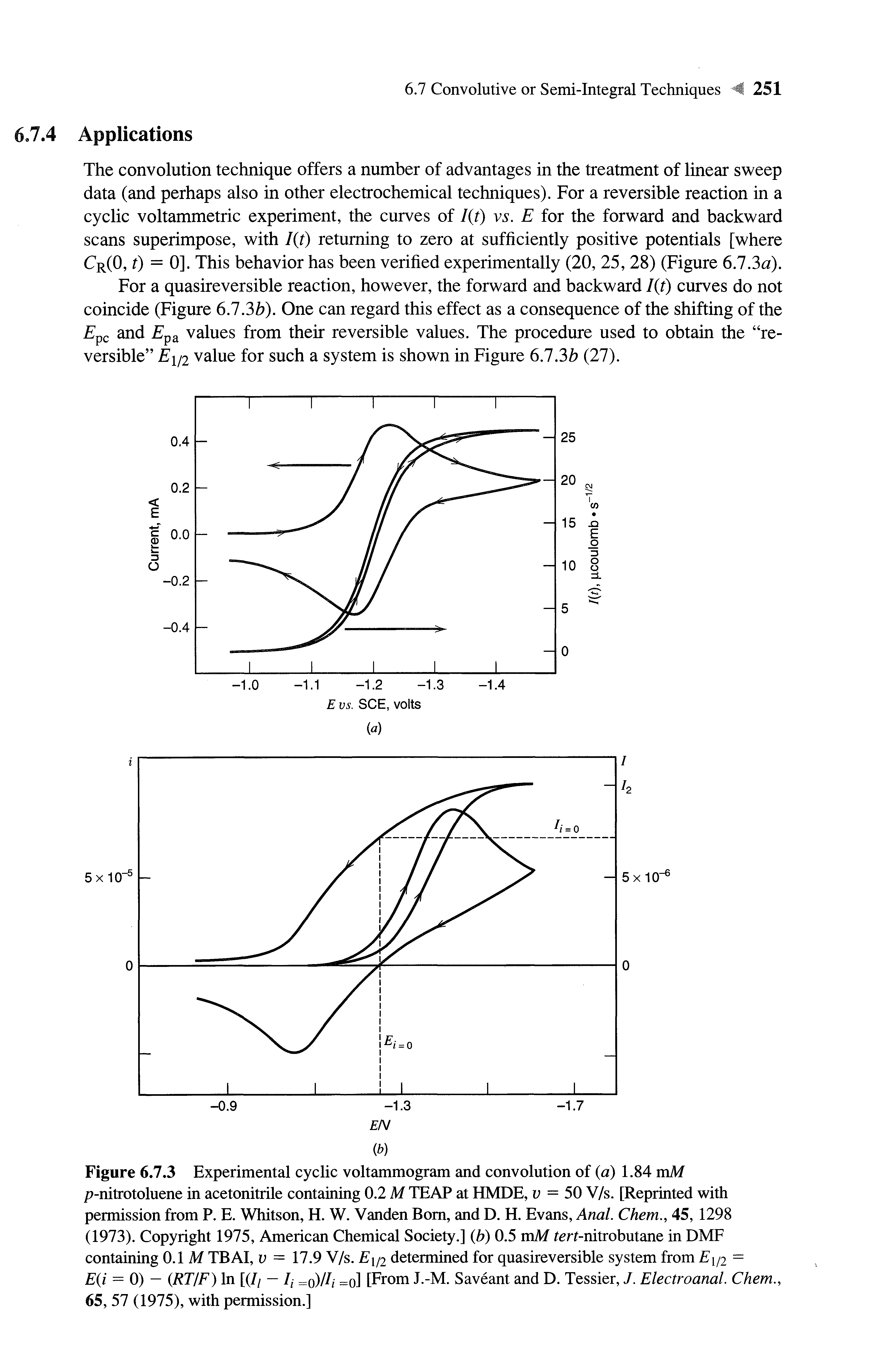 Figure 6.7.3 Experimental cyclic voltammogram and convolution of (a) 1.84 mM p-nitrotoluene in acetonitrile containing 0.2 M TEAP at HMDE, v = 50 V/s. [Reprinted with permission from P. E. Whitson, H. W. Vanden Bom, and D. H. Evans, Anal. Chem., 45, 1298 (1973). Copyright 1975, American Chemical Society.] (b) 0.5 mM fert-nitrobutane in DMF containing 0.1 M TBAI, v = 17.9 V/s. E1/2 determined for quasireversible system from E1/2 =...