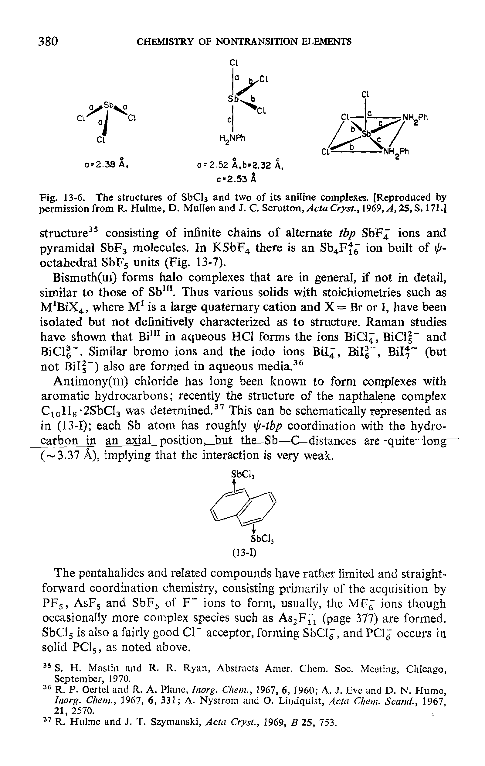 Fig. 13-6. The structures of SbCl3 and two of its aniline complexes. [Reproduced by permission from R. Hulme, D. Mullen and J. C. Scrutton, Acta Cryst., 1969, A, 25, S. 171.1...