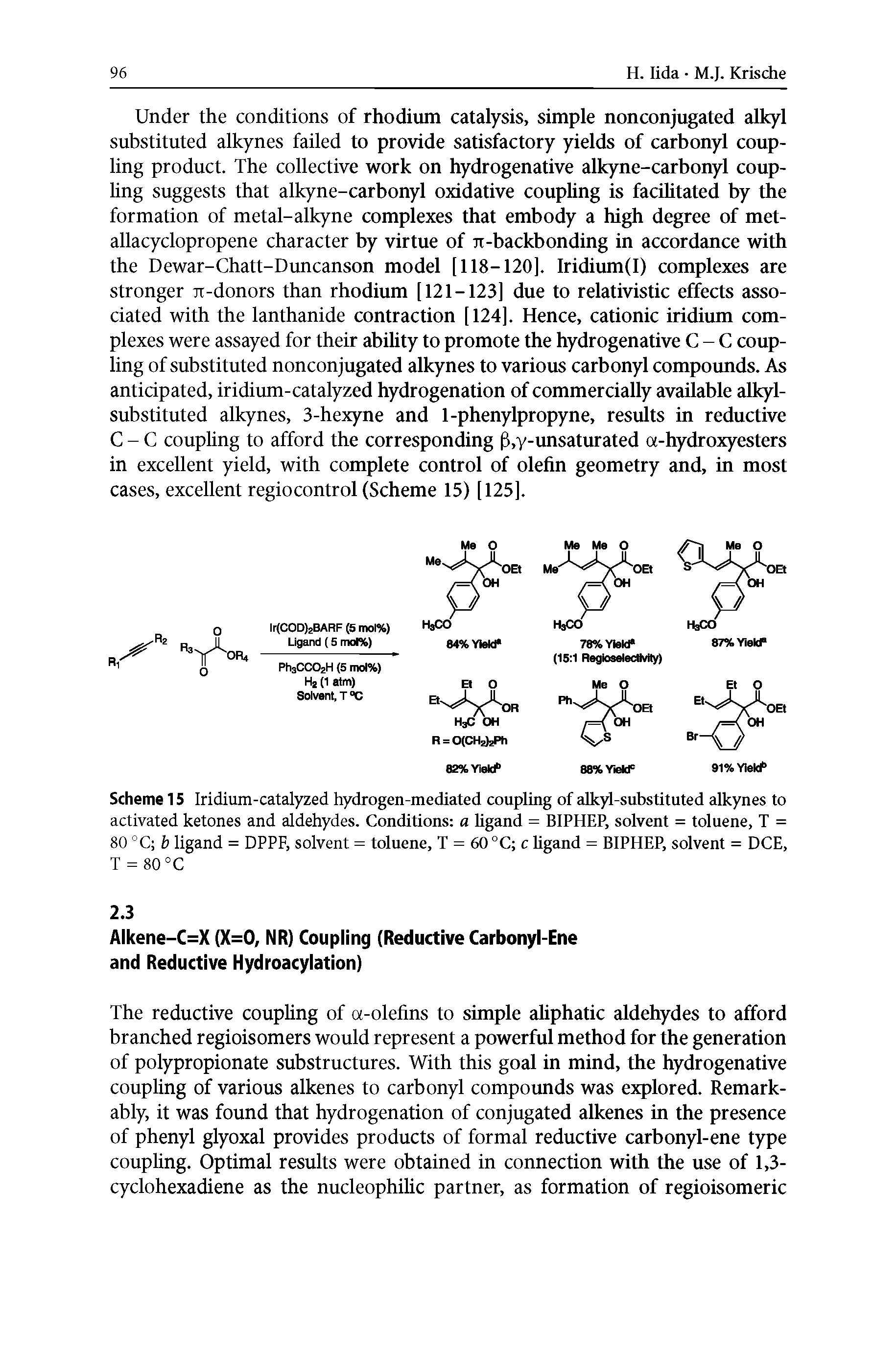 Scheme 15 Iridium-catalyzed hydrogen-mediated coupling of alkyl-substituted alkynes to activated ketones and aldehydes. Conditions a ligand = BIPHEP, solvent = toluene, T = 80 °C b ligand = DPPF, solvent = toluene, T = 60 °C c ligand = BIPHEP, solvent = DCE,...