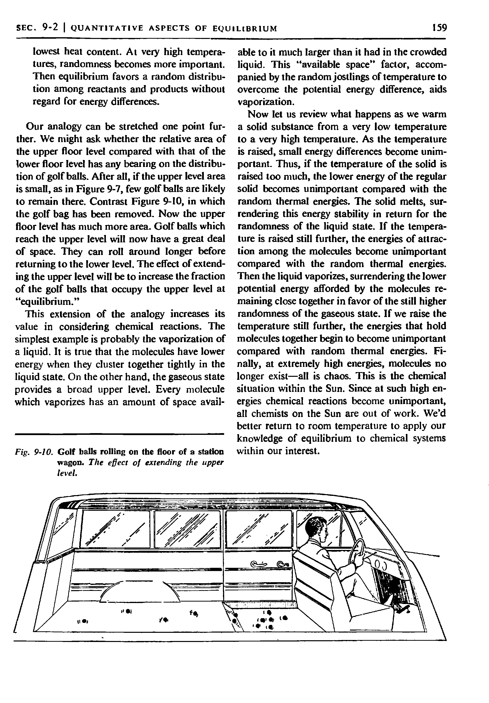 Fig. 9-10. Golf balls rolling on the floor of a station wagon. The effect of extending the upper level.