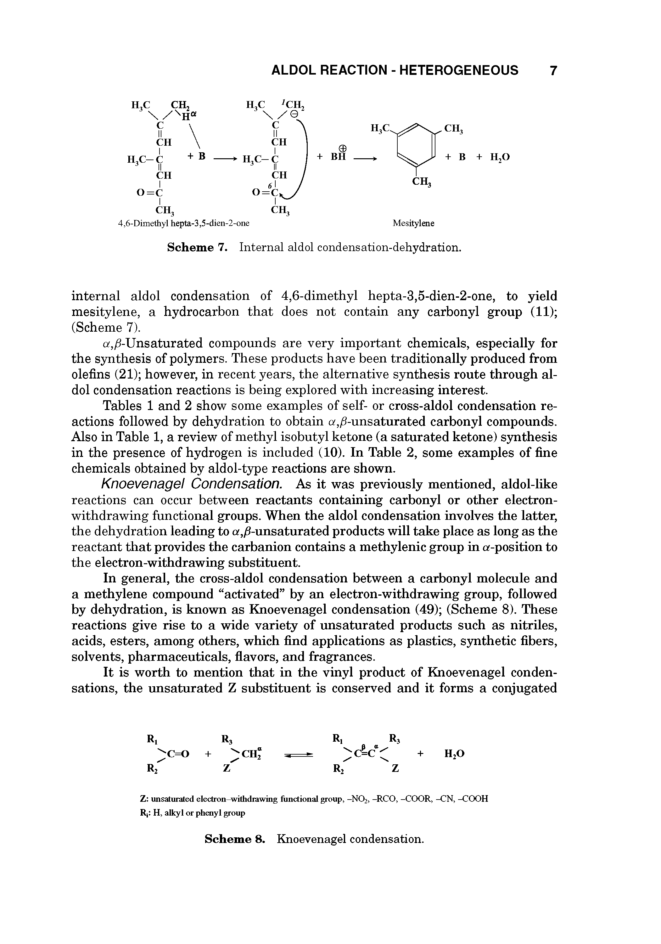 Tables 1 and 2 show some examples of self- or cross-aldol condensation reactions followed by dehydration to obtain a,/3-unsaturated carbonyl compounds. Also in Table 1, a review of methyl isobutyl ketone (a saturated ketone) synthesis in the presence of hydrogen is included (10). In Table 2, some examples of fine chemicals obtained by aldol-type reactions are shown.